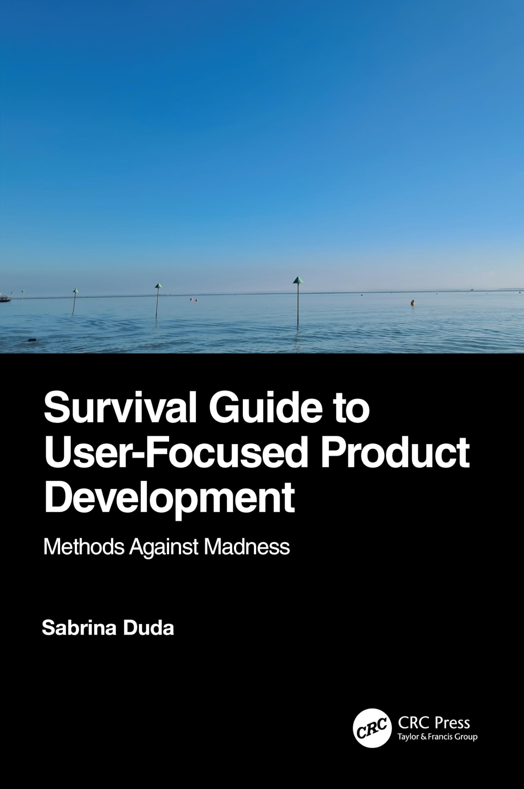 Survival Guide to User-Focused Product Development: Methods Against Madness