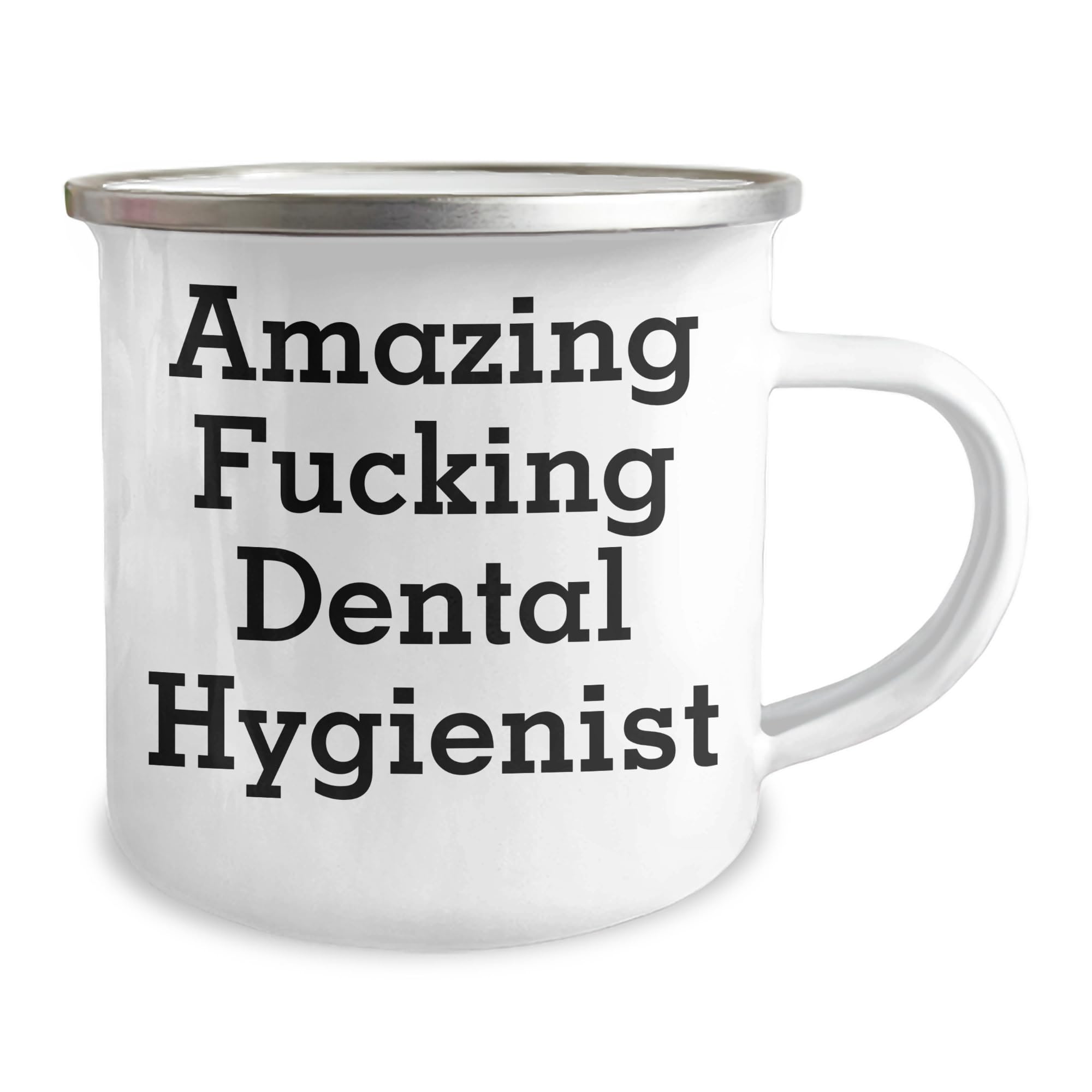Dental Hygienist Gifts from Men to Friends, Camping Mug with Funny Quote - Amazing F-king Dental Hygienist Christmas Unique Gifts