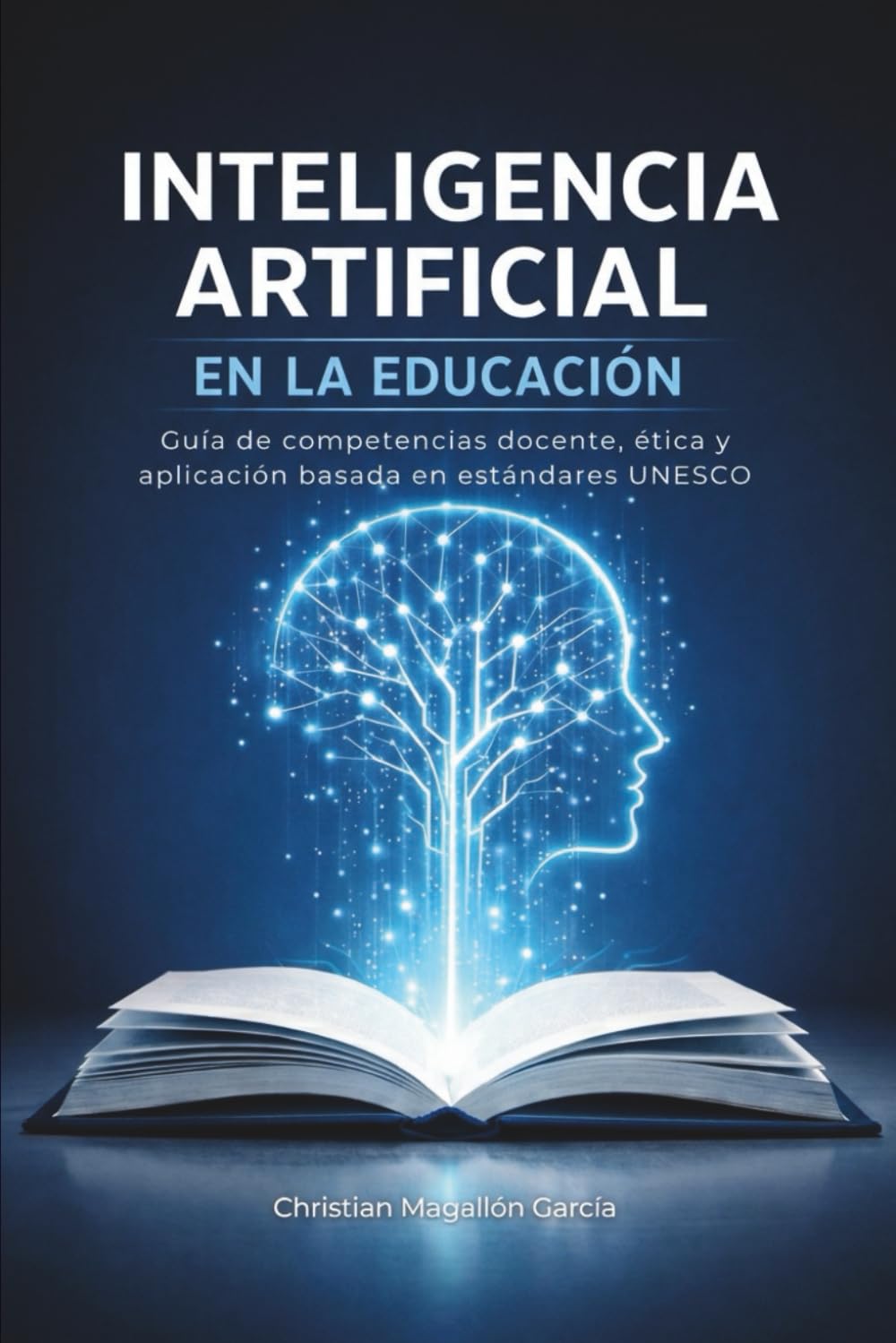 Inteligencia Artificial en la Educación: Guía de competencias docente, ética y aplicación basada en estándares UNESCO
