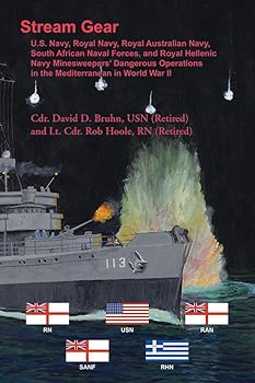 Paperback Stream Gear: U.S. Navy, Royal Navy, Royal Australian Navy, South African Naval Forces, and Royal Hellenic Navy Minesweepers’ Dangerous Operations in the Mediterranean in World War II Book