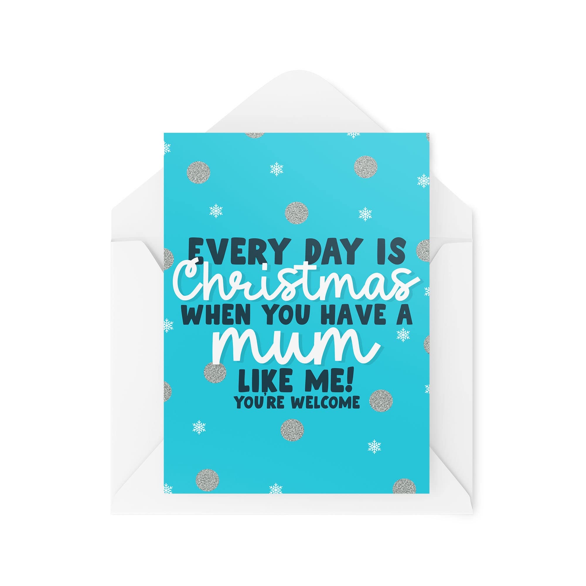 Funny Novelty Christmas Cards | Every Day Is Christmas When You Have A Mum | Christmas Present Celebration | Banter Funny | CBH1366
