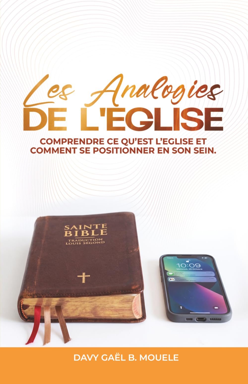 LES ANALOGIES DE L'EGLISE: Comprendre ce qu’est l’Église et comment se positionner en son sein