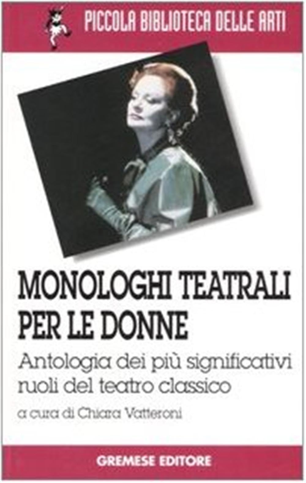 Monologhi Teatrali Per Le Donne. Antologia Dei Più Significativi Ruoli Del Teatro Classico - 4