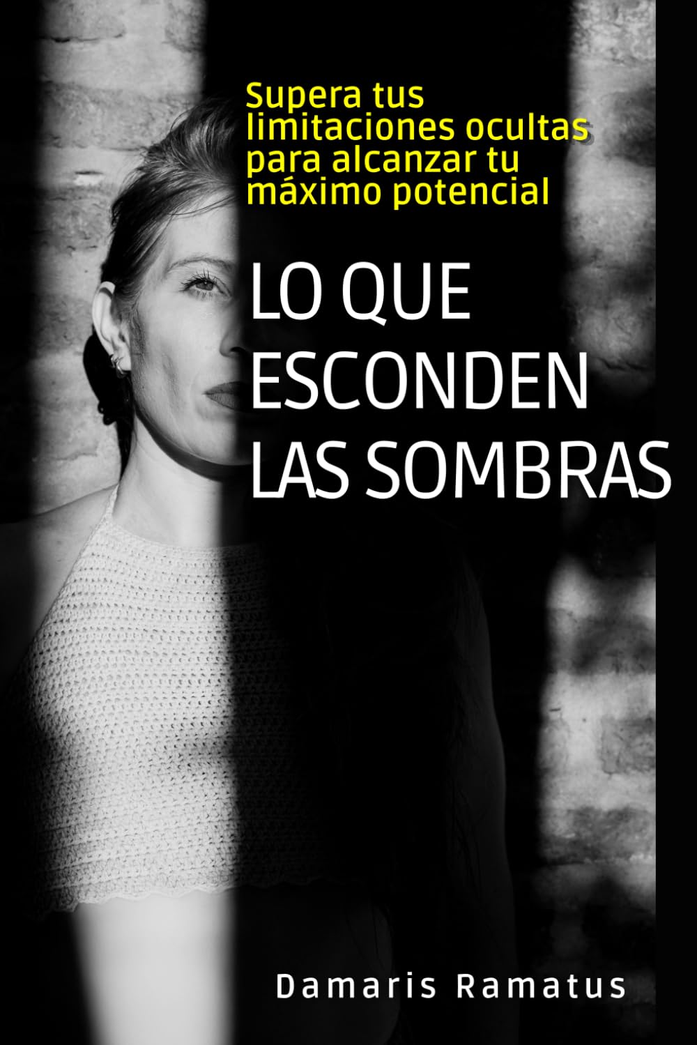 Lo que esconden las sombras: Supera tus limitaciones ocultas para alcanzar tu máximo potencial