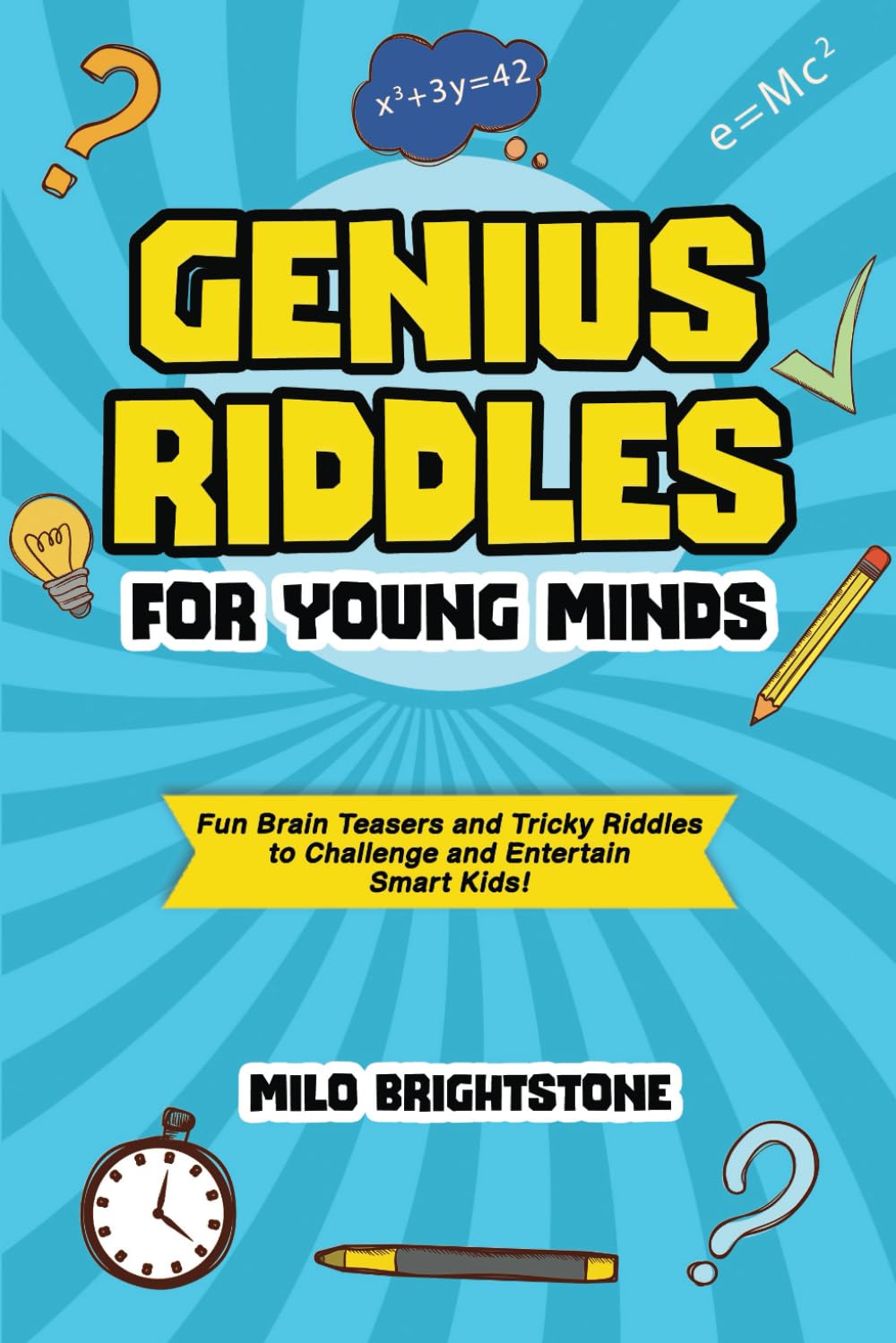 Genius Riddles For Young Minds: Fun Brain Teasers and Tricky Riddles to Challenge and Entertain Smart Kids!