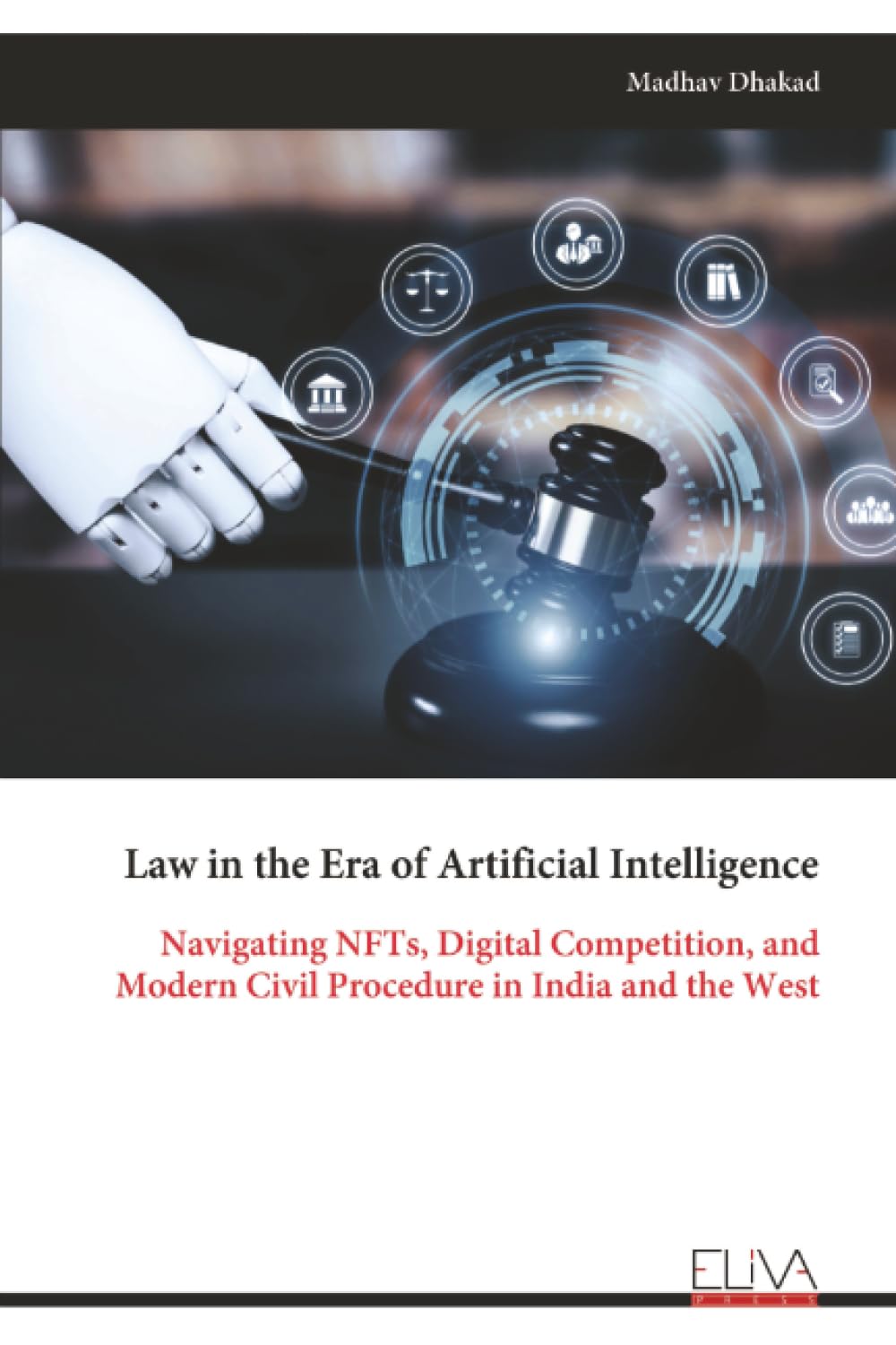 Law in the Era of Artificial Intelligence: Navigating NFTs, Digital Competition, and Modern Civil Procedure in India and the West
