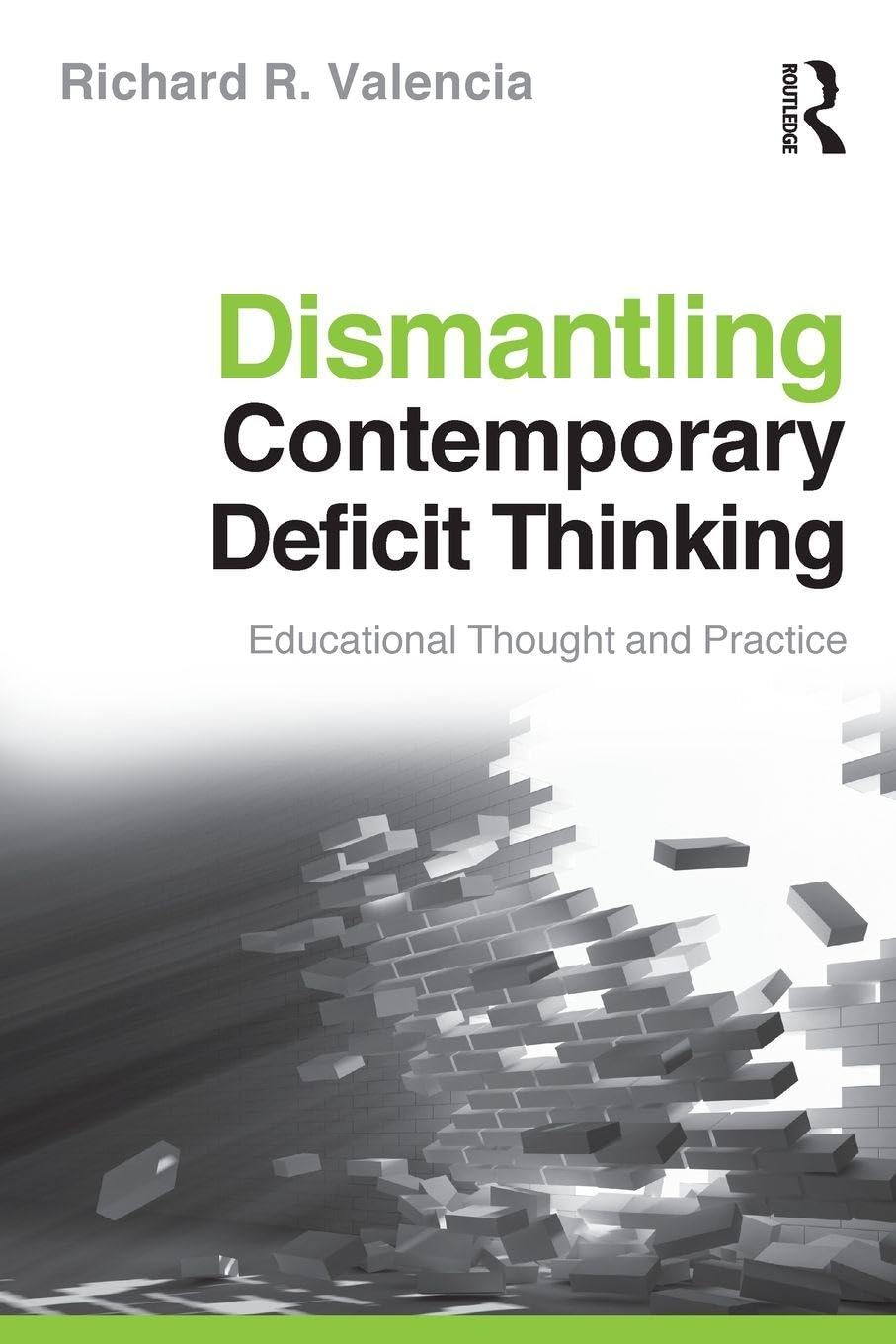 Dismantling Contemporary Deficit Thinking: Educational Thought and Practice (The Critical Educator)