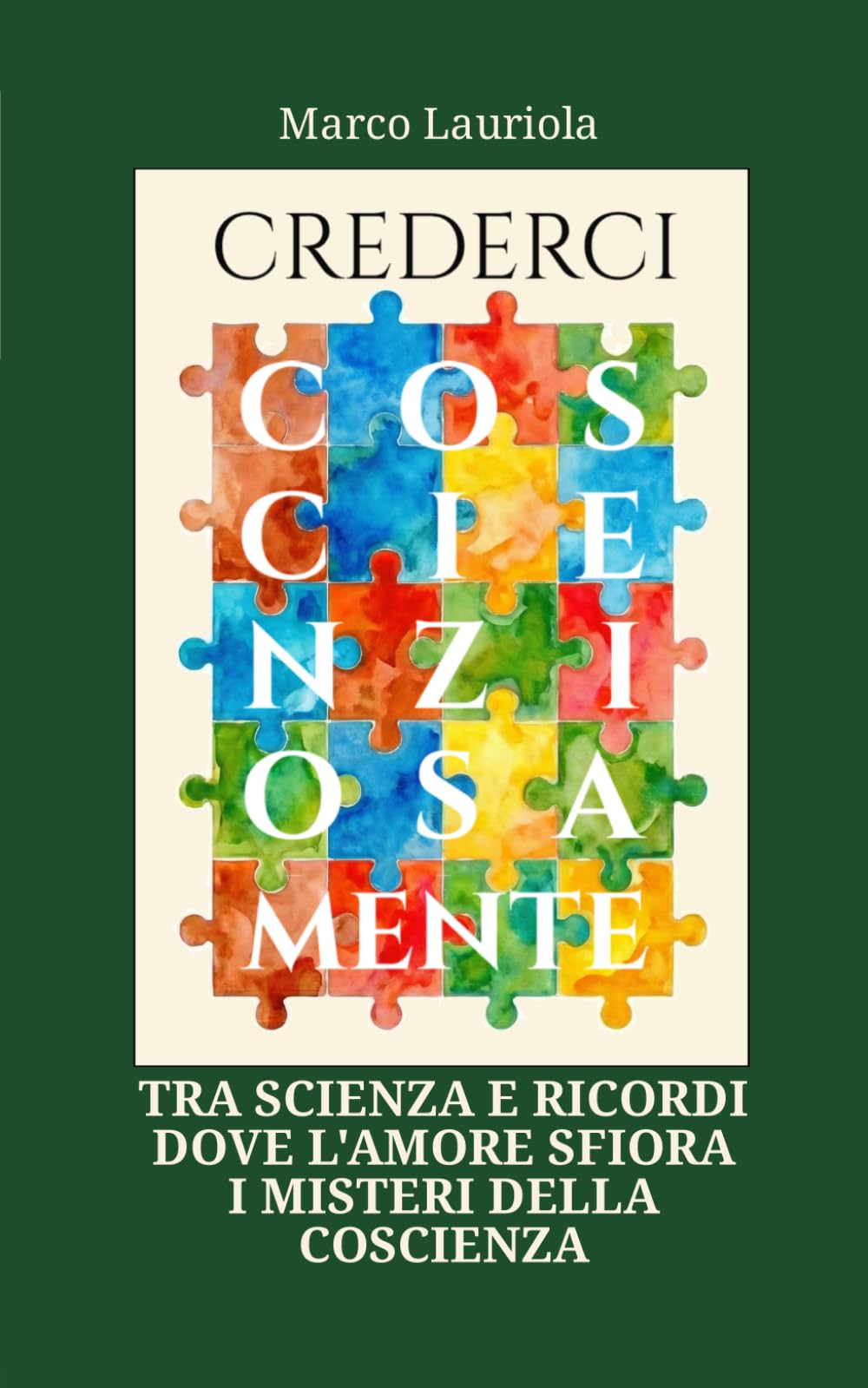 CREDERCI COSCIENZIOSAMENTE: Tra scienza e ricordi dove l'amore sfiora i misteri della coscienza