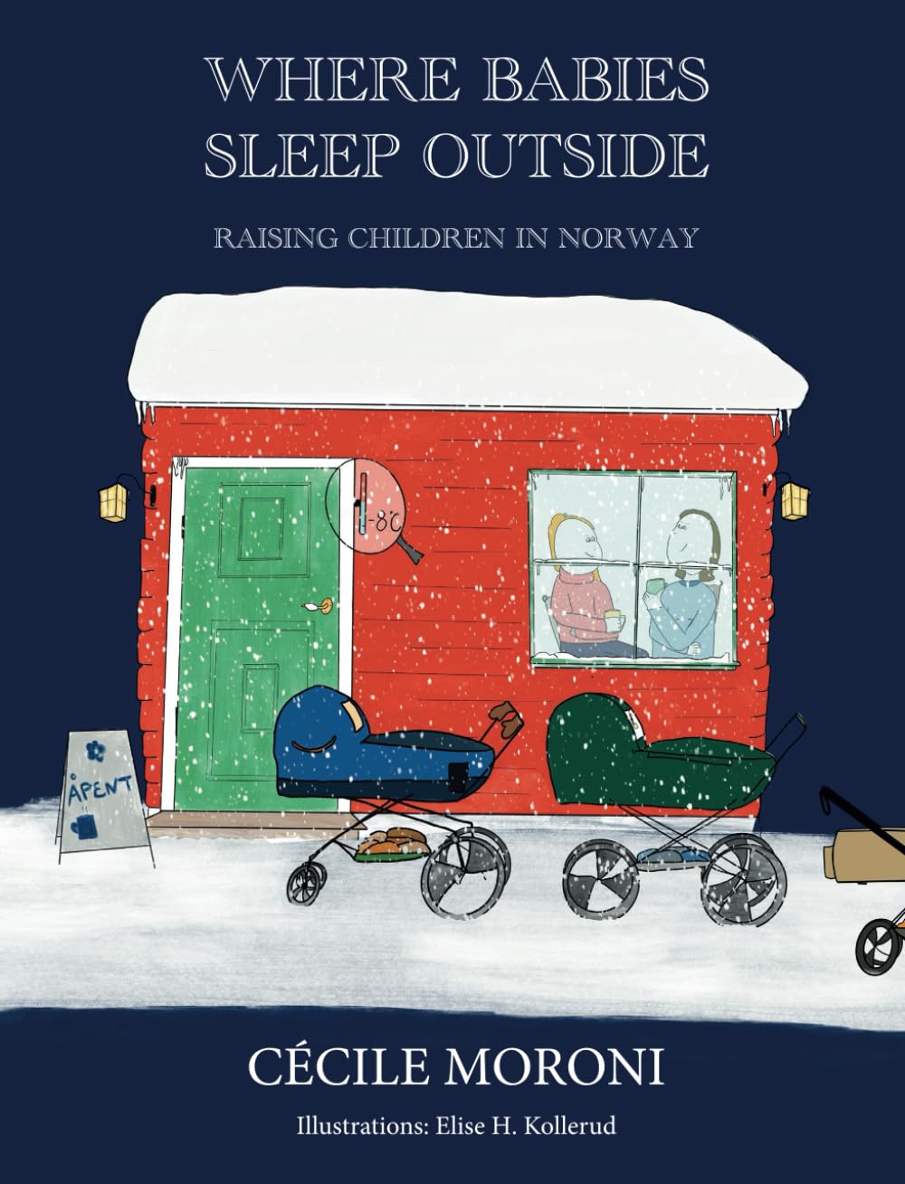 Where Babies Sleep Outside: Raising children in Norway      Paperback – August 27, 2024