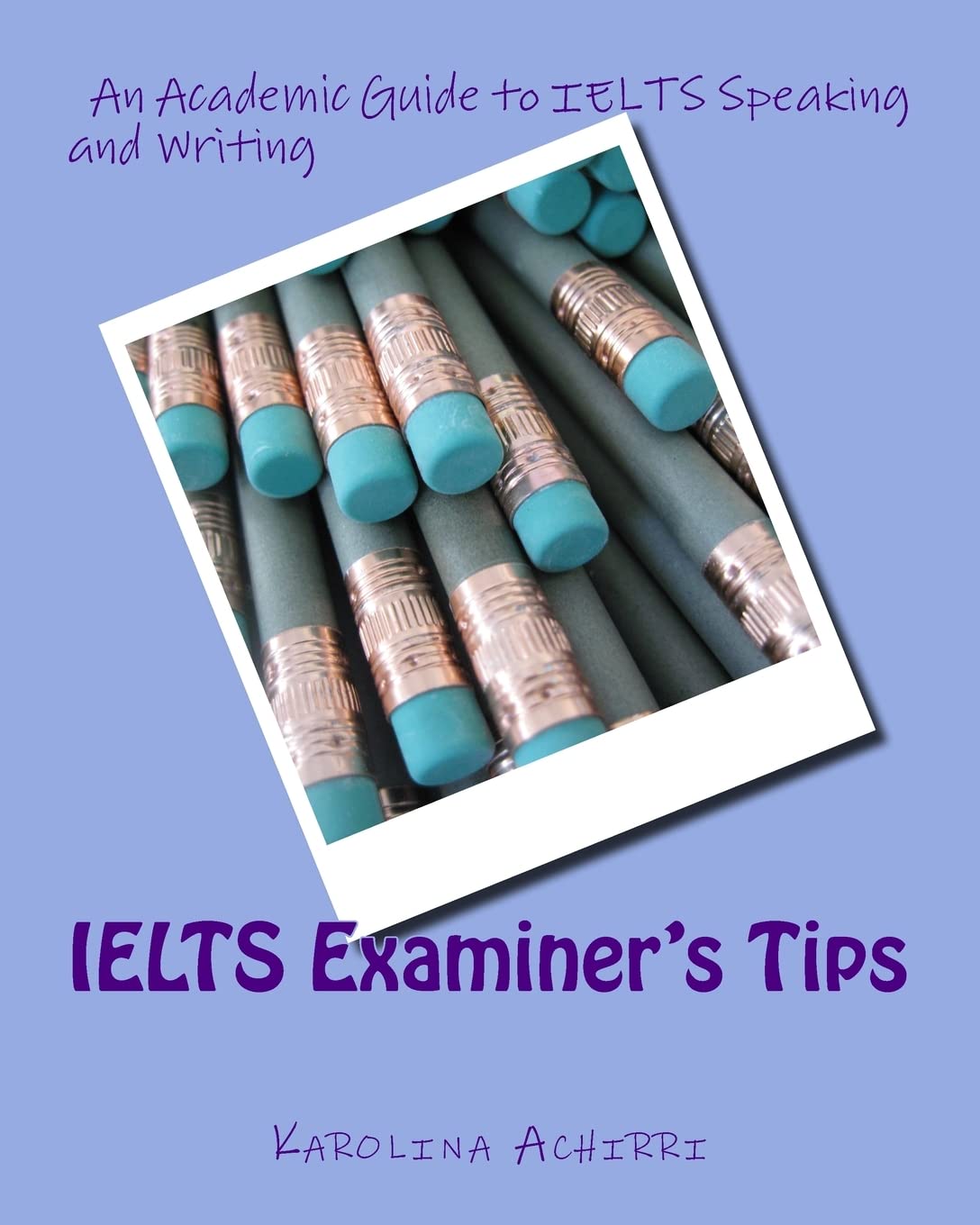 IELTS Examiner's Tips: An Academic Guide to IELTS Speaking and Writing