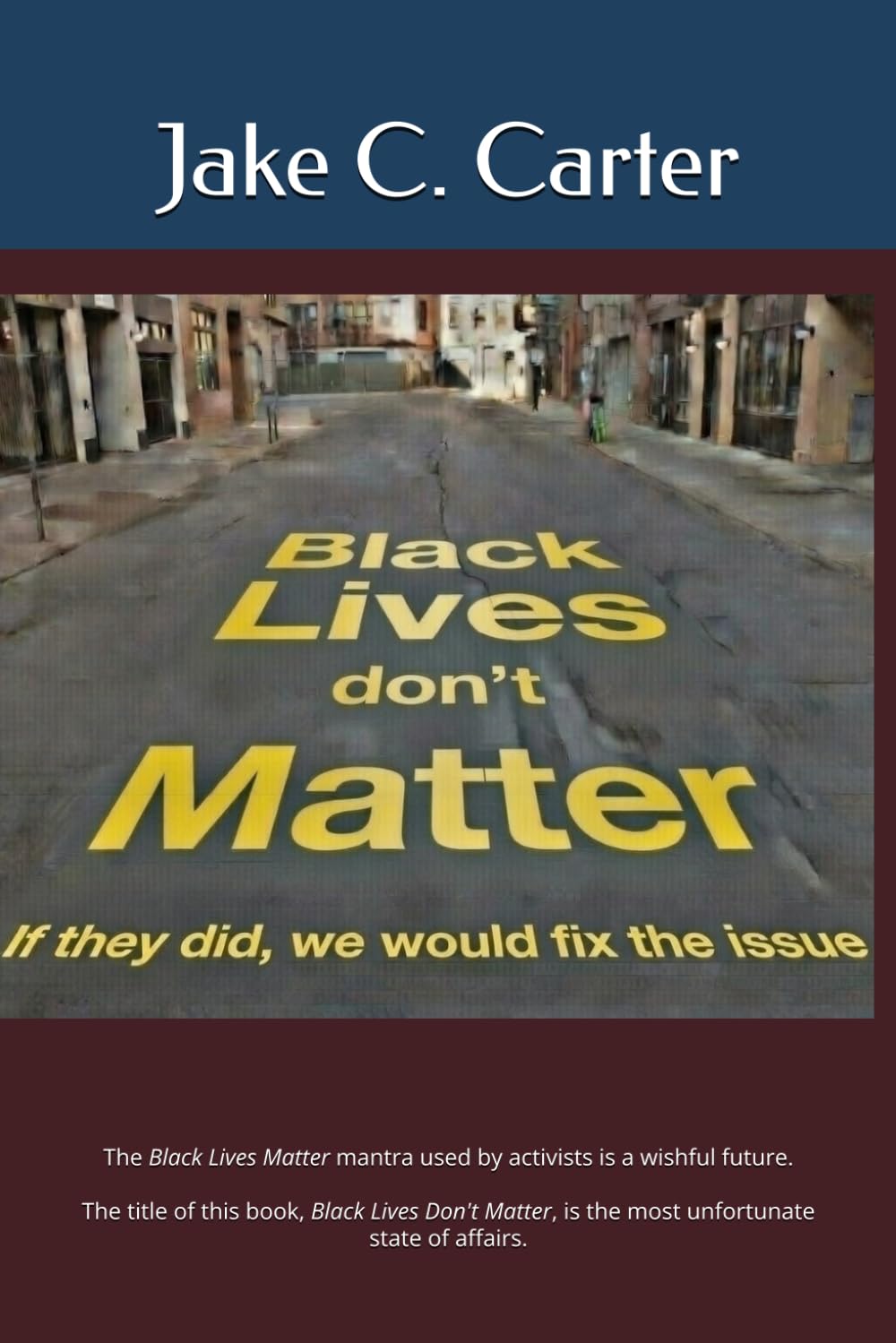 Black Lives Don't Matter: If they did, we would fix the issue