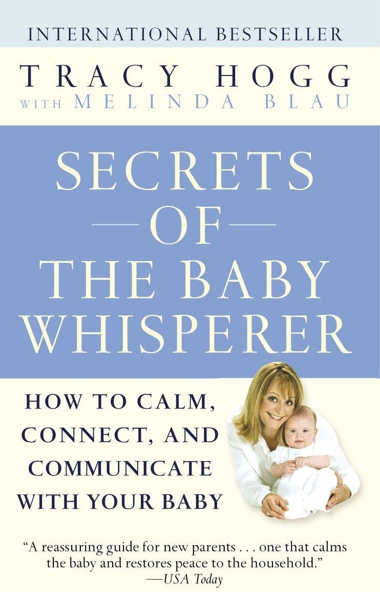 Secrets of the Baby Whisperer: How to Calm, Connect, and Communicate with Your Baby Mass Market Paperback – July 26, 2005