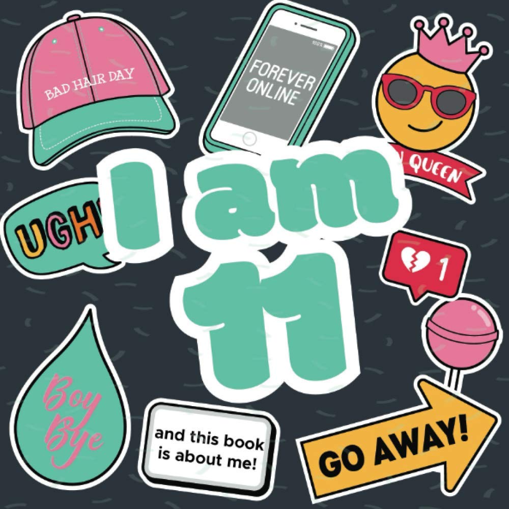 I Am 11 And This Book Is About Me!: Fun Prompted Keepsake Journal for Eleven Year Old Girls