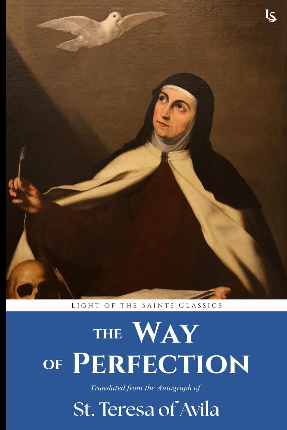 The Way of Perfection: Translated from the Autograph of Saint Teresa of Avila