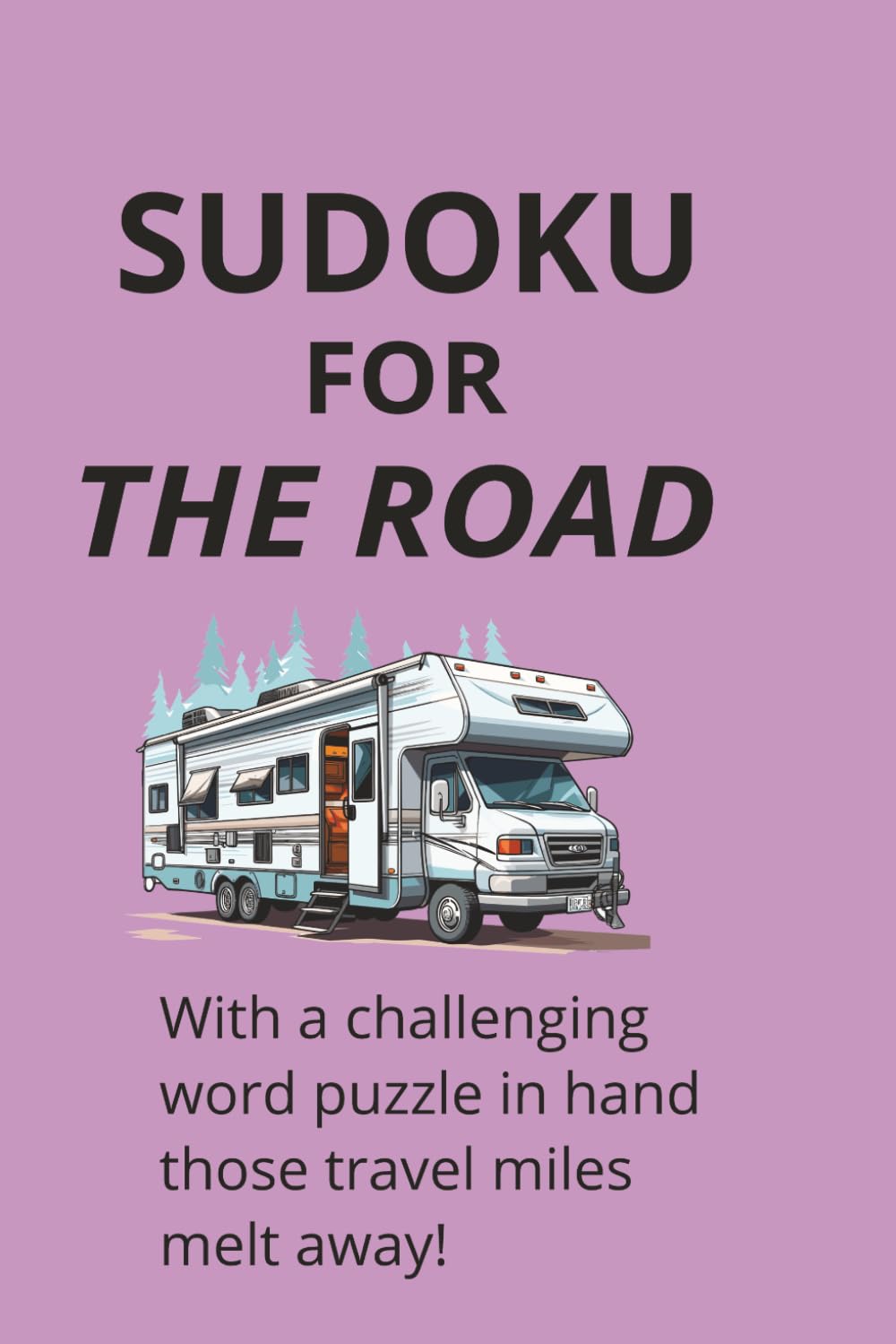 Sudoku For The Road: travelling word puzzle/brain teaser/55 puzzles/moderate difficulty/soothing and entertaining while you travel/great fun/answers included