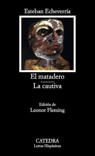 El matadero; La cautiva (Letras Hispánicas)