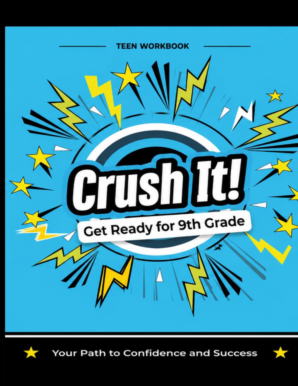 Crush It! Get Ready for 9th Grade: Your Path to Confidence and Success (Teen Workbook)