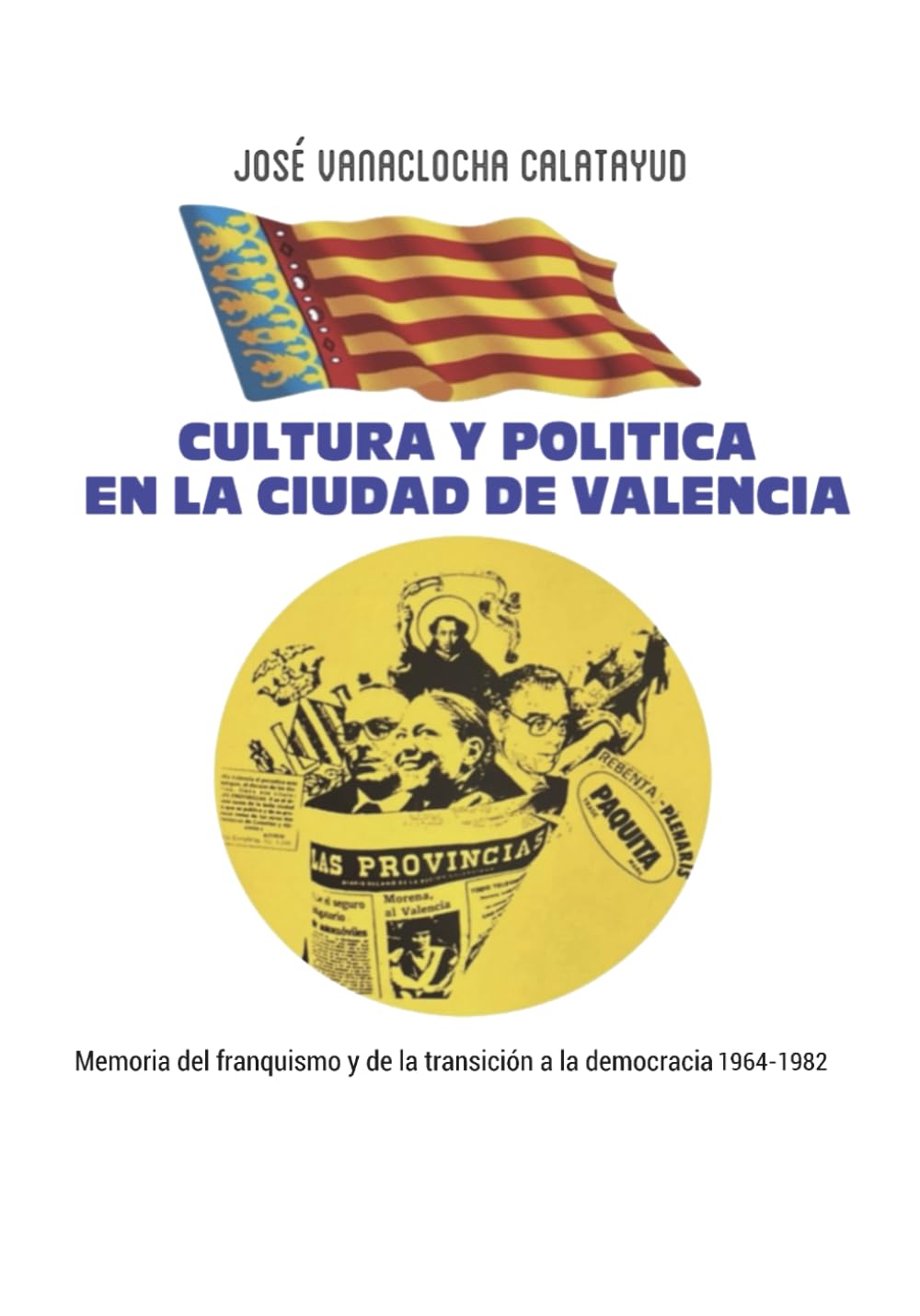Cultura y política en la ciudad de Valencia: Memoria del franquismo y de la transición a la democracia