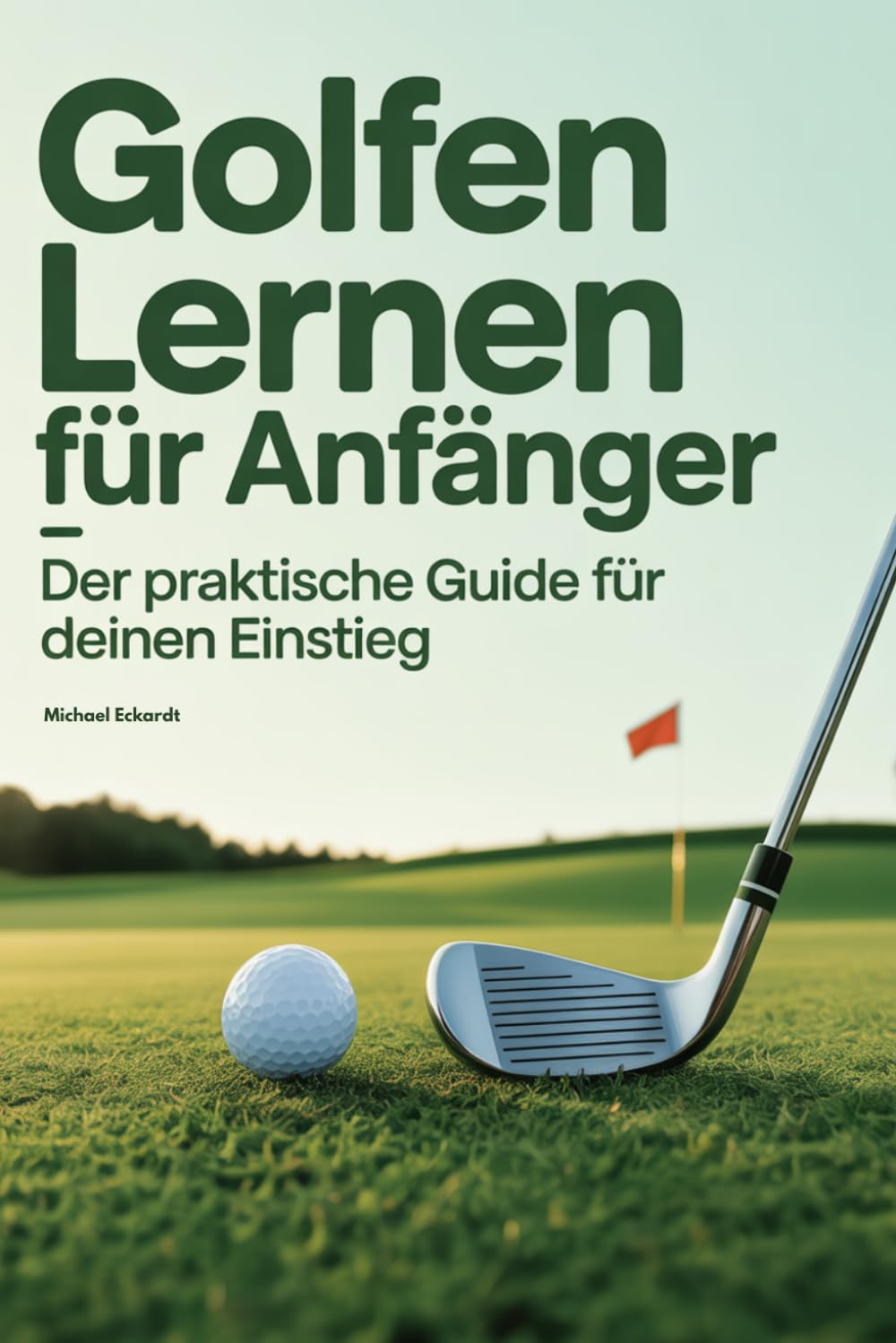 Golfen lernen für Anfänger: Der praktische Guide für deinen Einstieg