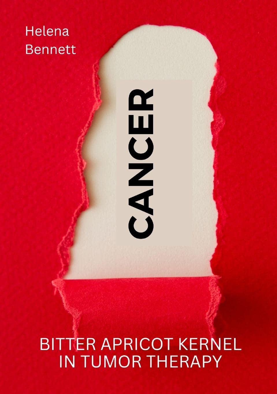 CANCER: Bitter Apricot Kernel in Tumor Therapy Paperback – 2 Mar. 2023