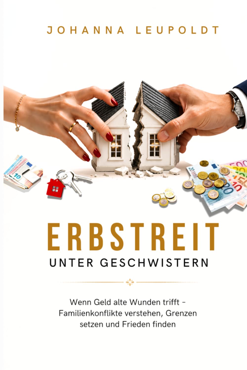 Erbstreit unter Geschwistern: Wenn Geld alte Wunden trifft – Familienkonflikte verstehen, Grenzen setzen und Frieden finden