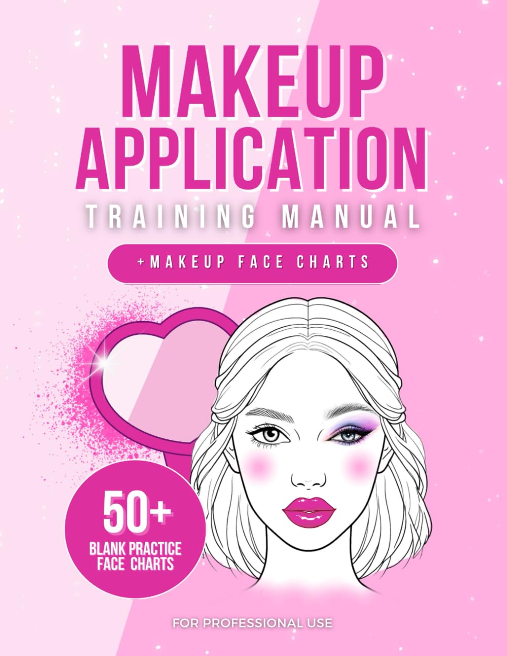 The Beginners Make-up Manual & Practice Face Charts: Makeup Manual, Makeup Guide, Makeup Practice Book, Basic face charts to practice makeup, Makeup Artist Face Charts