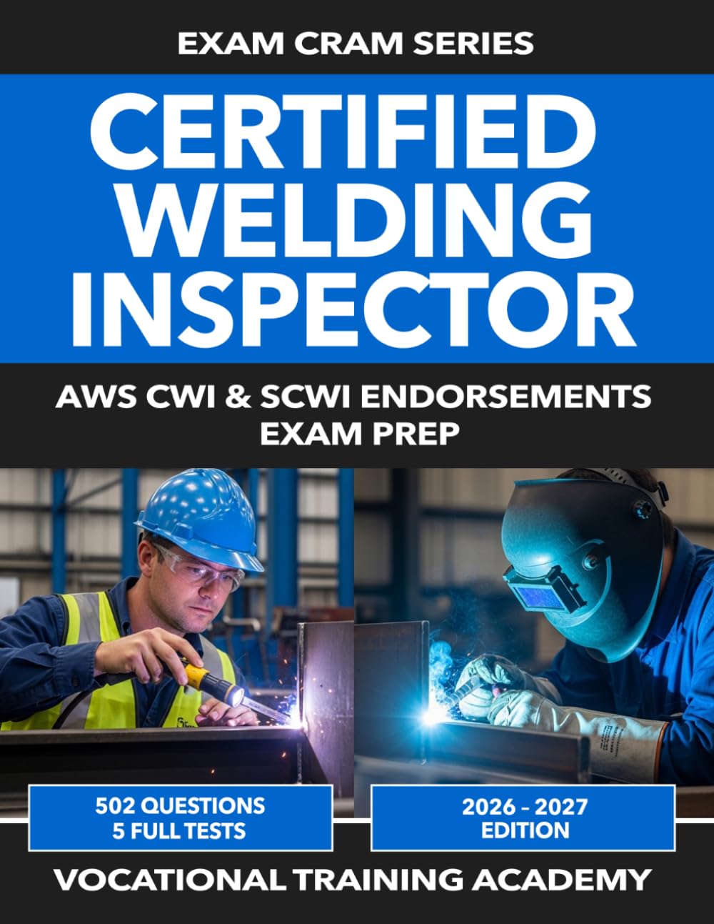 Certified Welding Inspector Exam Prep: 650+ Practice Questions with Detailed Explanations | All 3 CWI Parts and All 4 SCWI Endorsements | D1.1 ... | 2026–2027 Edition (US Exam Cram Series)