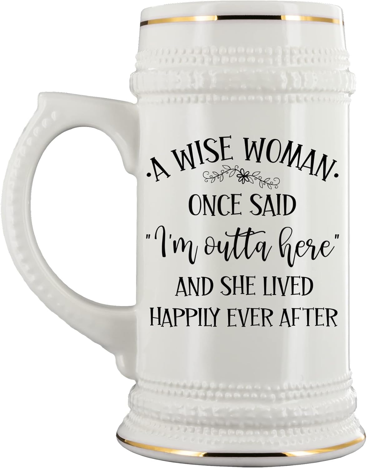 Retirement Beer Mug for Mom A Wise Woman Once Said Im Outta Here Funny Divorce New Job Promotion Sobriety Recovery for Women Retired Coworker Boss 22 Oz. Ceramic Stein