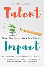 Talent Impact: Grow Your People, Grow Your Business (Business Impact Series)
