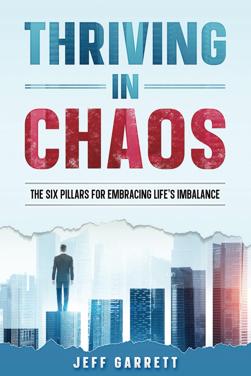 Thriving in Chaos: The Six Pillars For Embracing Life's Imbalance