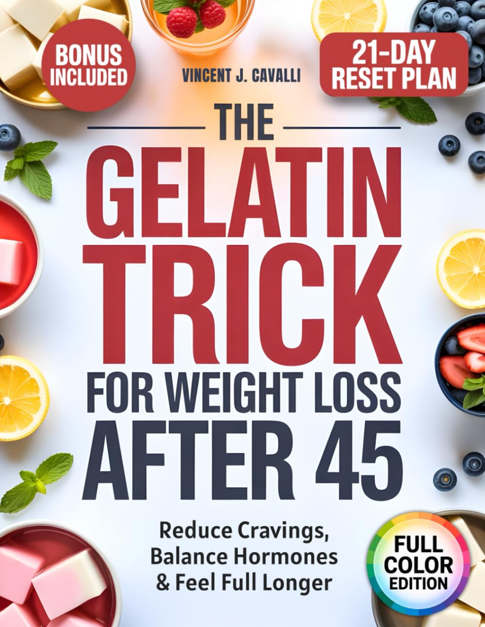 The Gelatin Trick for Weight Loss After 45: Calm Cravings, Balance Hormones, and Shrink Stubborn Belly Fat With the Simple, Natural, and Science-Backed Gelatin Ritual Made for Midlife Women