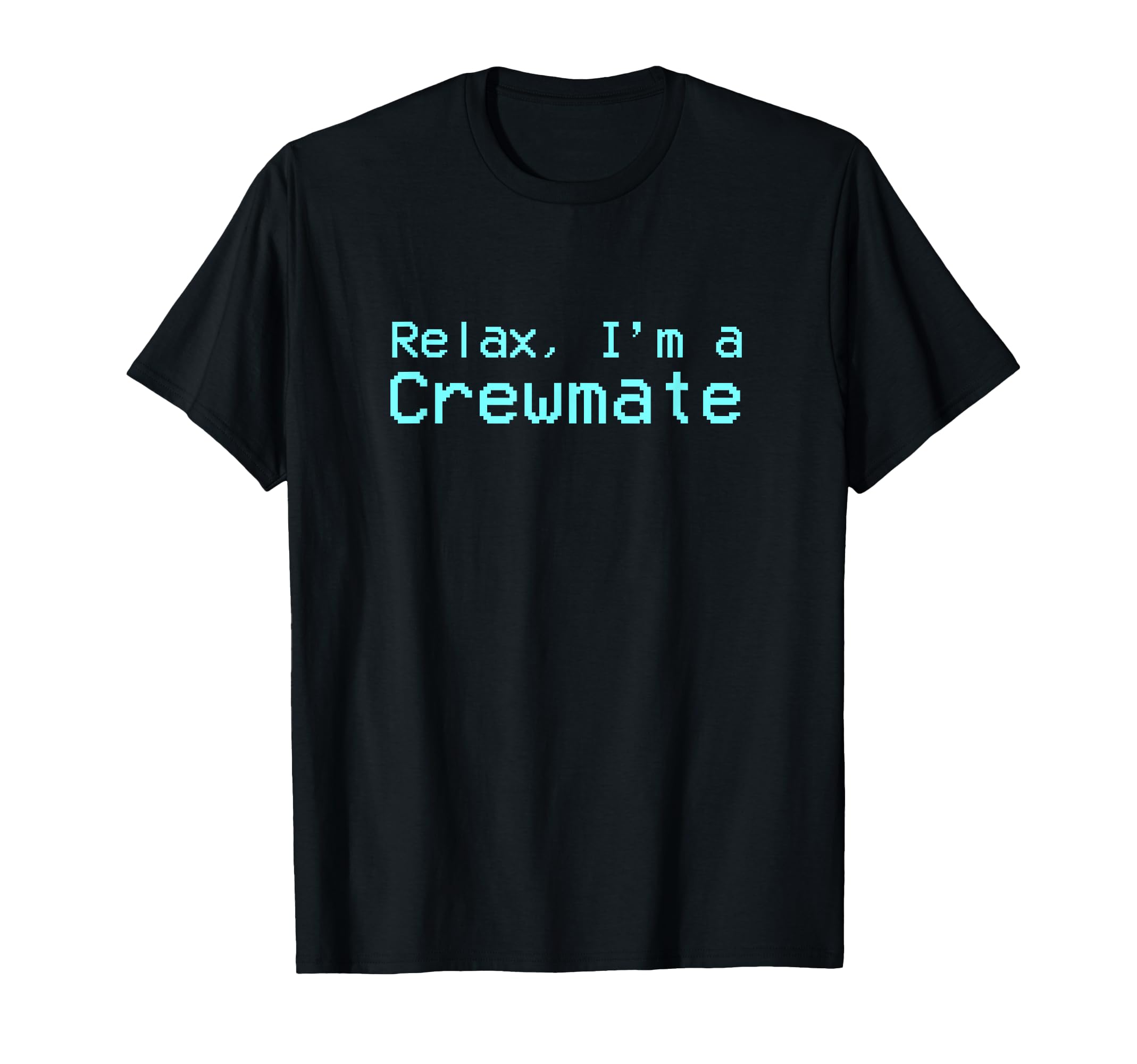 Relax, I'm a Crewmate T-Shirt