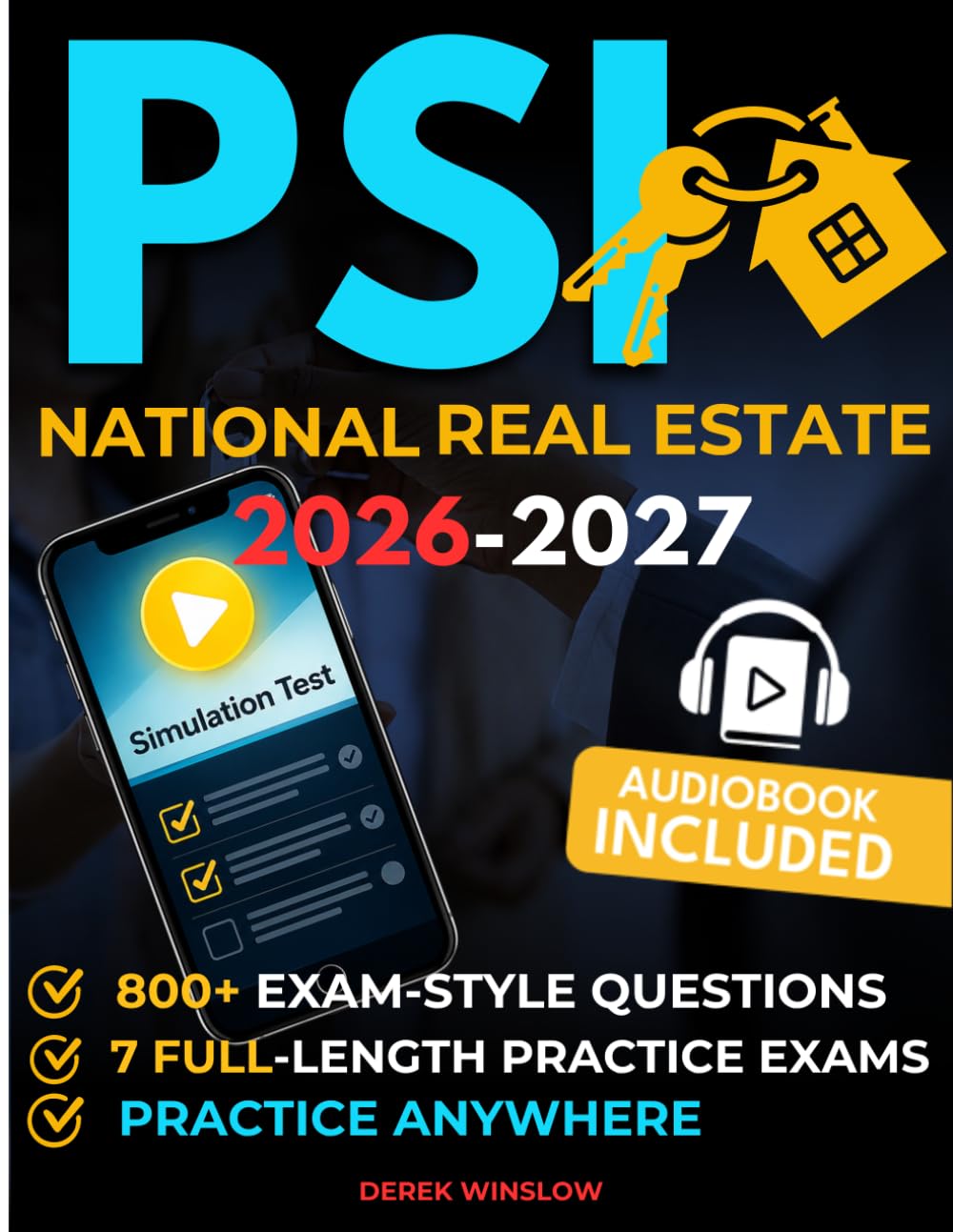 PSI NATIONAL REAL ESTATE EXAM PREP: The Definitive Guide to Acing the Test with Confidence Covers Key Real Estate Principles, Essential Math, Current Practice Questions, and Proven Test-Taki