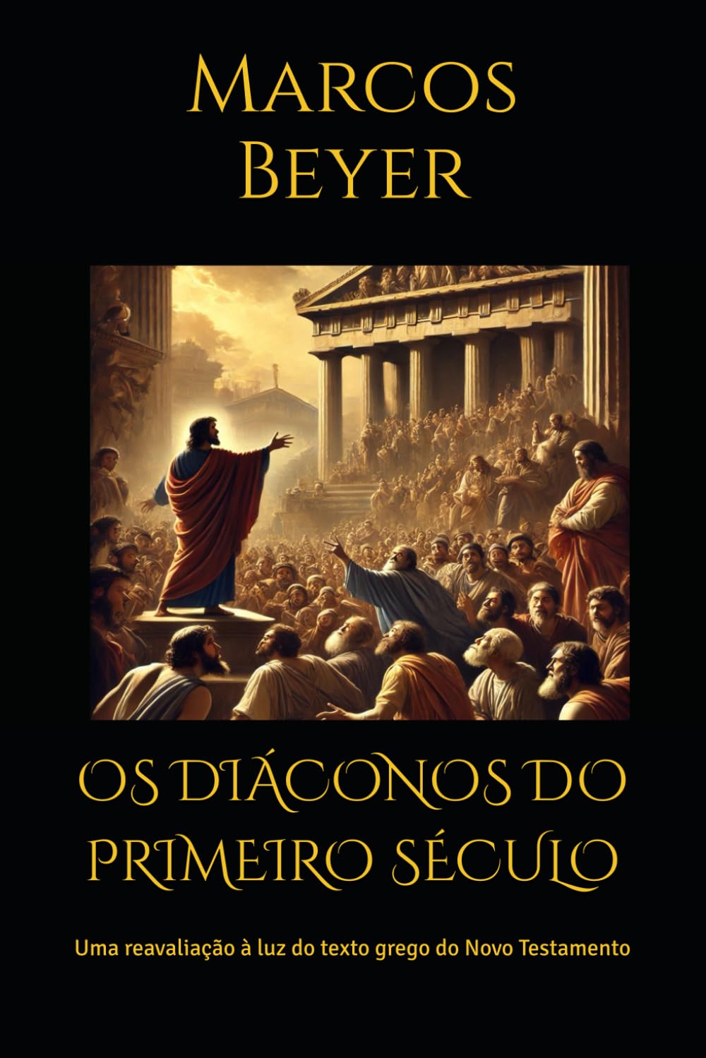 OS DIÁCONOS DO PRIMEIRO SÉCULO: Uma reavaliação à luz do texto grego do Novo Testamento