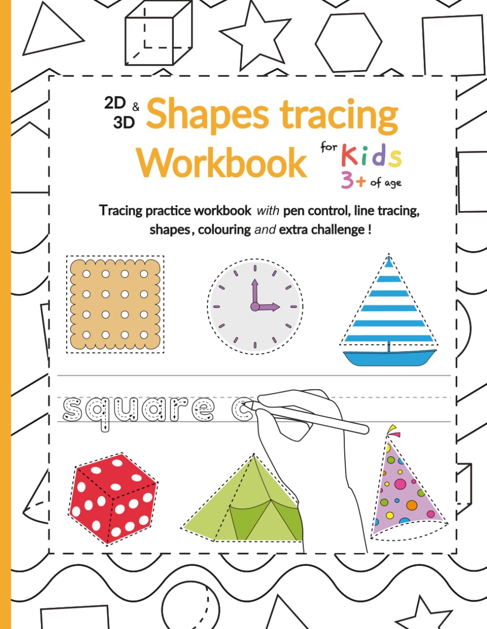 Shapes tracing workbook: Shape (2D and 3D) tracing practice workbook with pen control, line tracing, shapes, colouring and extra challenge ! (My first tracing workbook series)