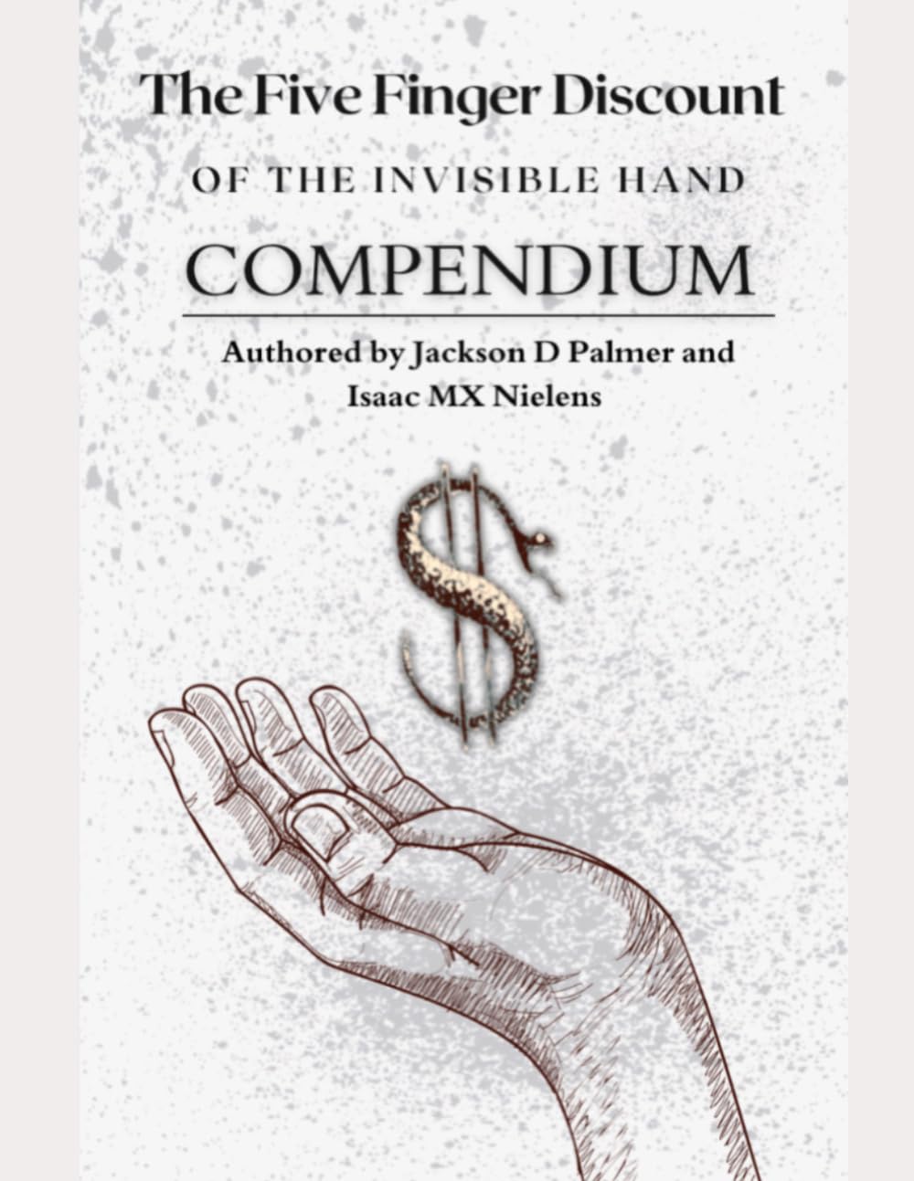 The Five Finger Discount Of The Invisible Hand: Volume 1