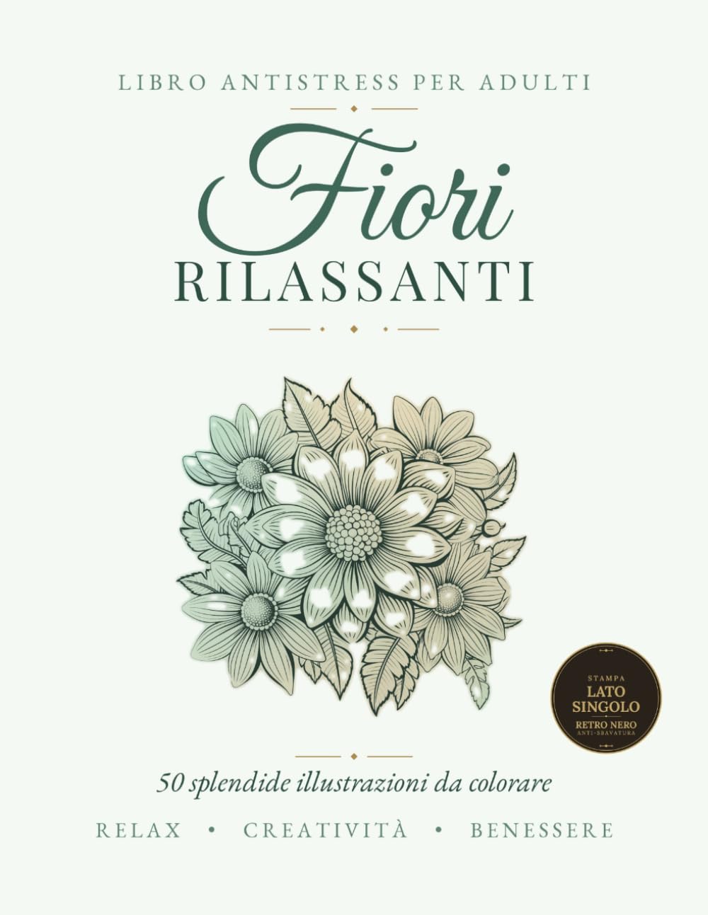 Fiori Rilassanti: Libro da Colorare Antistress per Adulti e Donne - 50 Splendide Illustrazioni di Fiori per Ritrovare la Calma