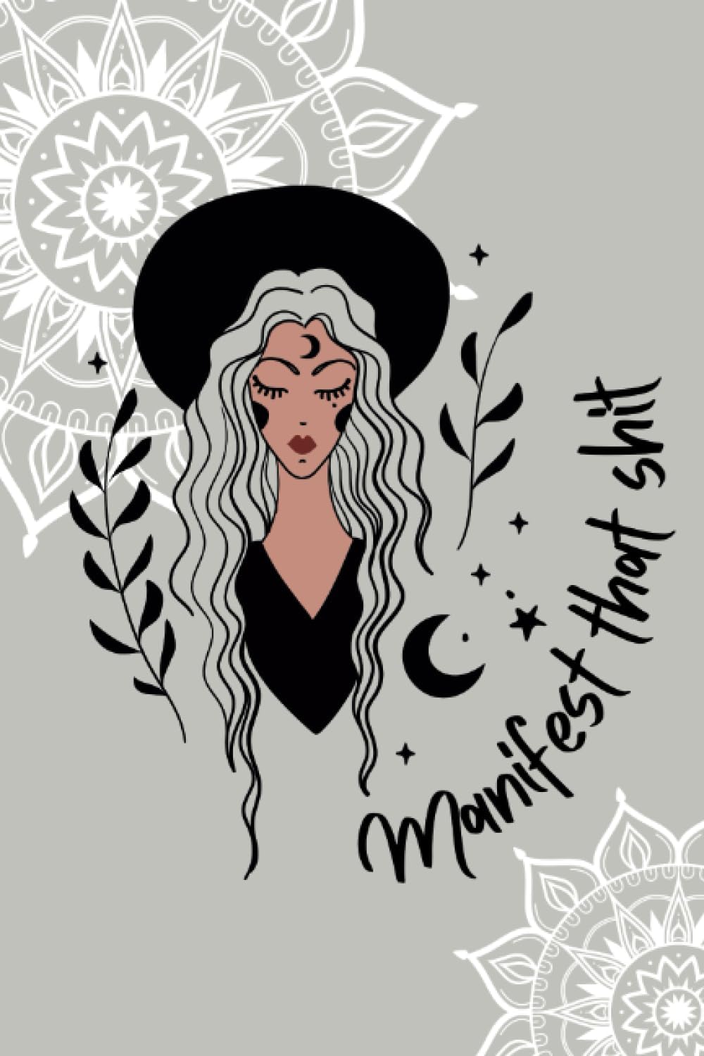Manifest That Sh*t Notebook: Motivational & Inspirational notebook/Journal - 120 pages