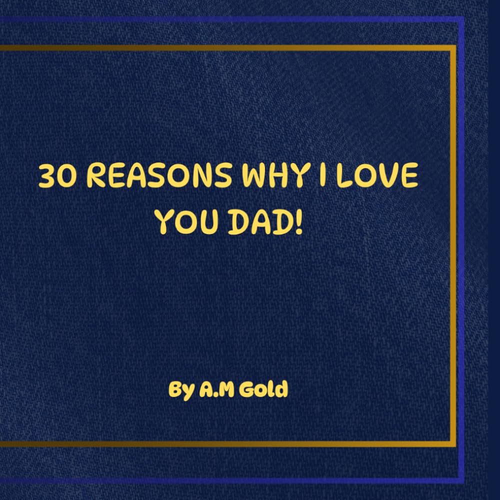 30 Reasons I Love You Dad!