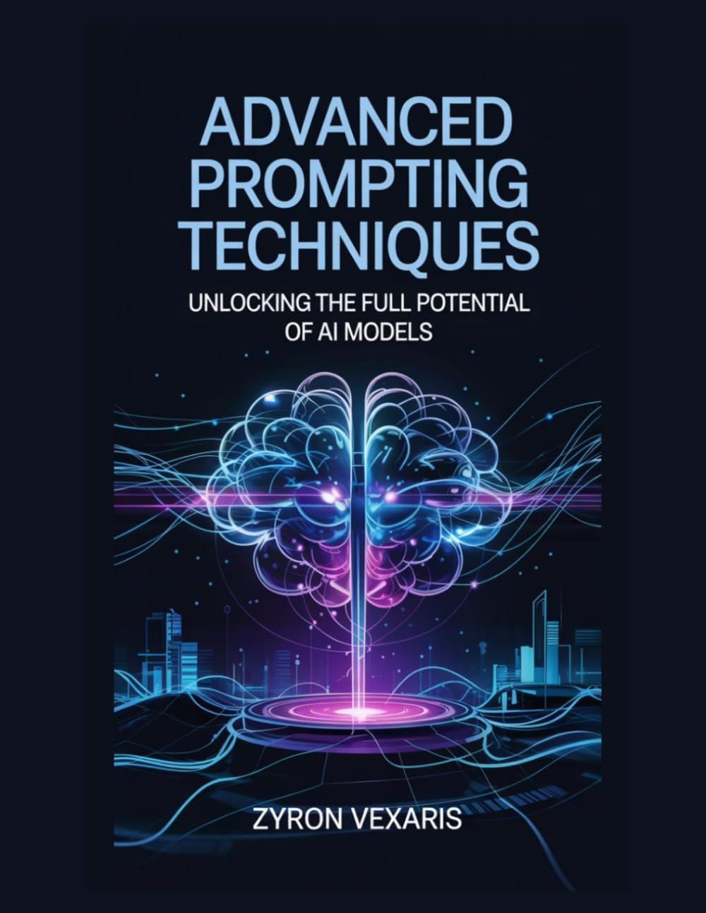 Advanced Prompting Techniques: Unlocking the Full Potential of AI Models (AI Prompting Secrets: Unlocking Creativity, Automation, and Efficiency)