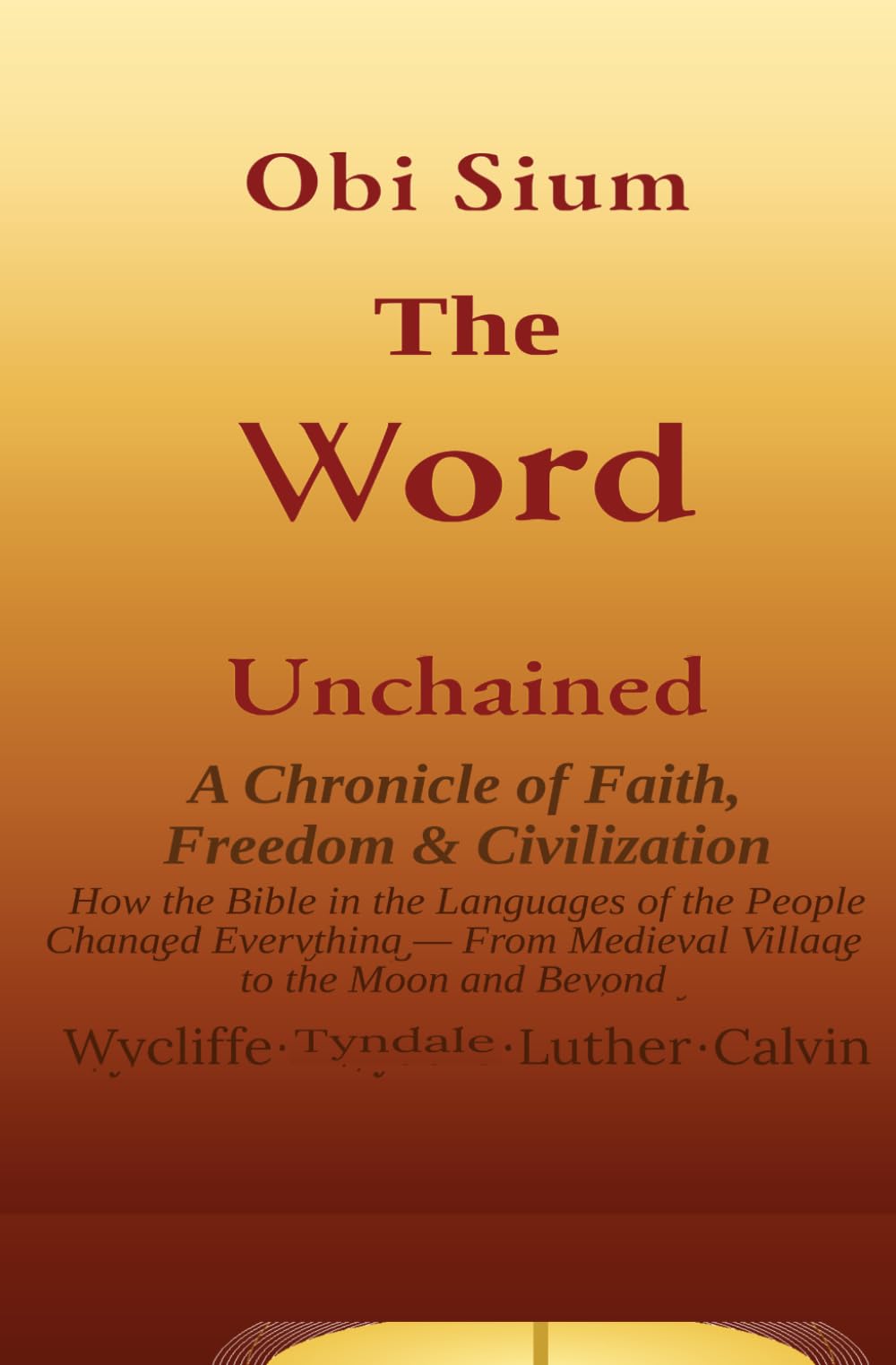 THE WORD UNCHAINED: A Chronicle of Faith, Freedom, and Human Civilization