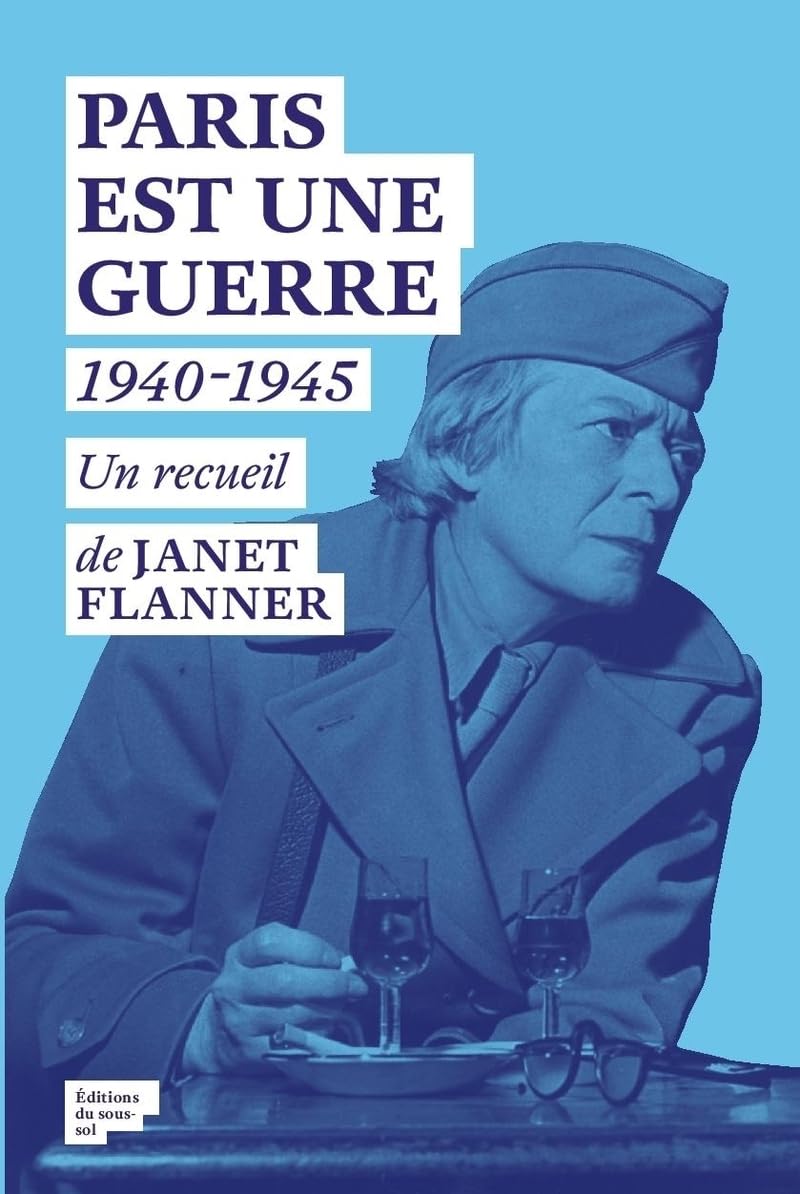 Paris est une Guerre - 1940-1945: Un recueil de reportages