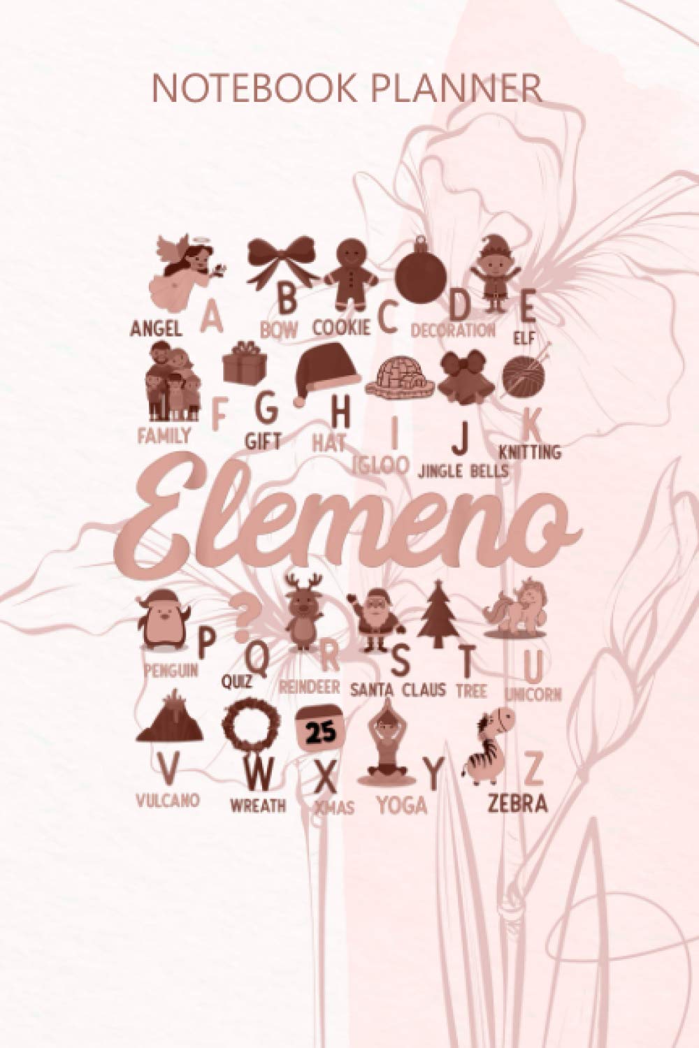 Notebook Planner Elemeno Alphabet Christmas Preschool Teacher Gift: To Do List, Journal, 114 Pages, Budget, Hourly, Monthly, 6x9 inch, Do It All