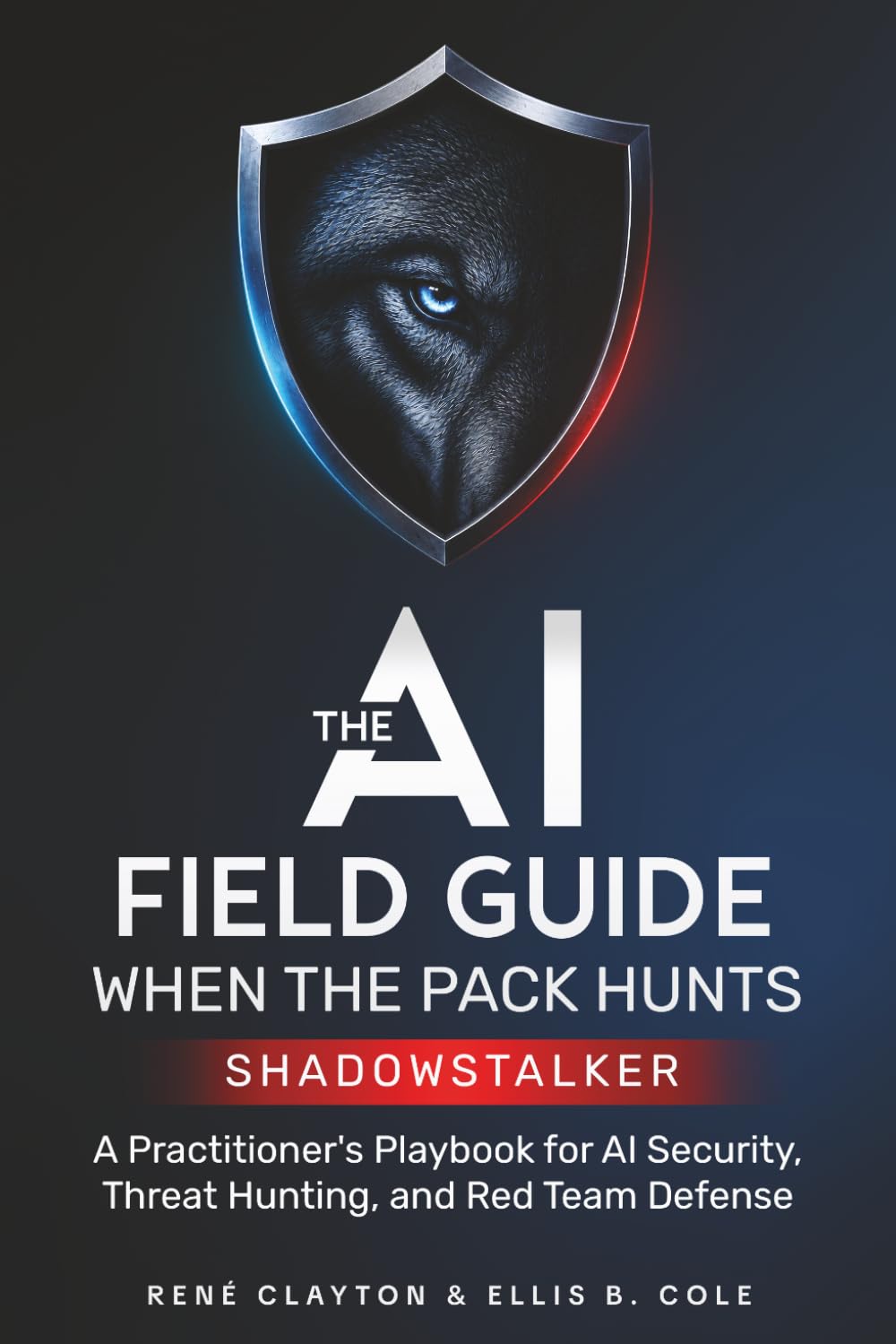 The AI Field Guide When the Pack Hunts, Shadowstalker: A Practitioner’s Playbook for AI Security, Threat Hunting and Red Team Defense