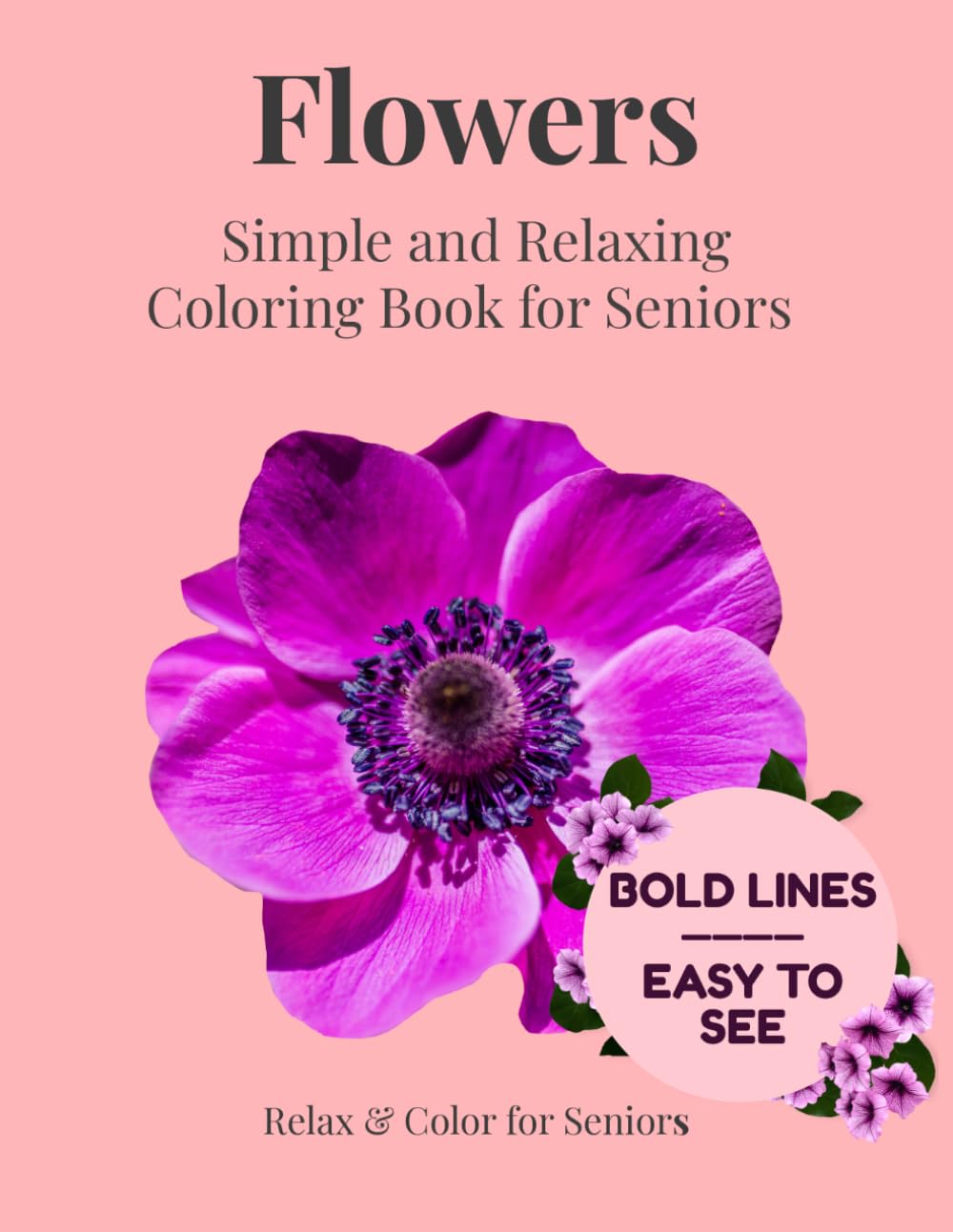 Flowers: Simple and Relaxing Coloring Book for Seniors