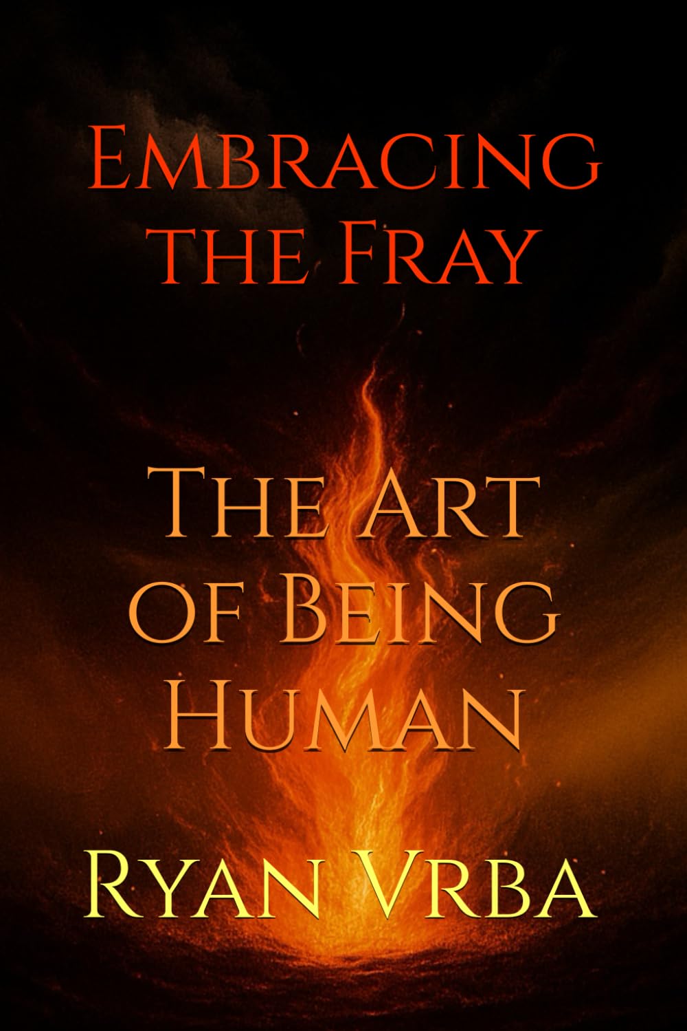 Embracing the Fray: The Art of Being Human