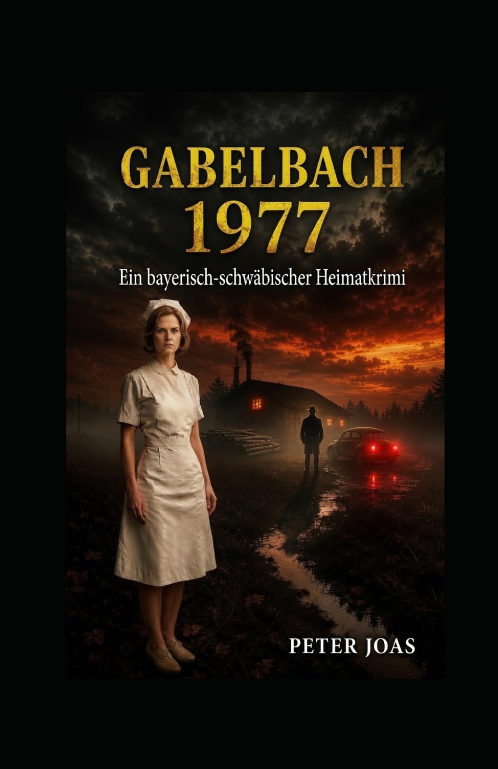 Gabelbach 1977: Ein bayerisch-schwäbischer Heimatkrimi