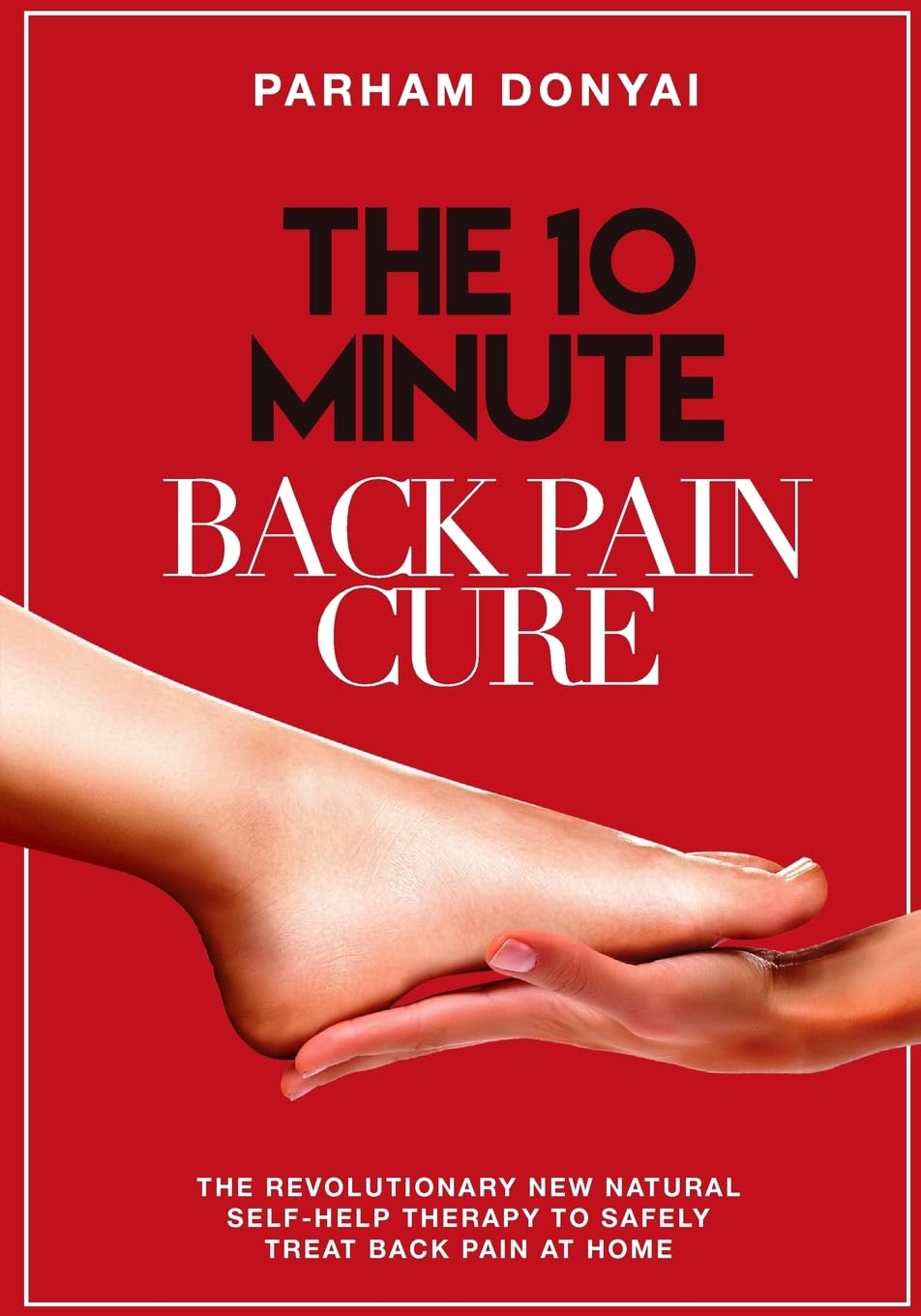 The 10 Minute Back Pain Cure: The revolutionary natural new self-help therapy to safely treat back pain at home