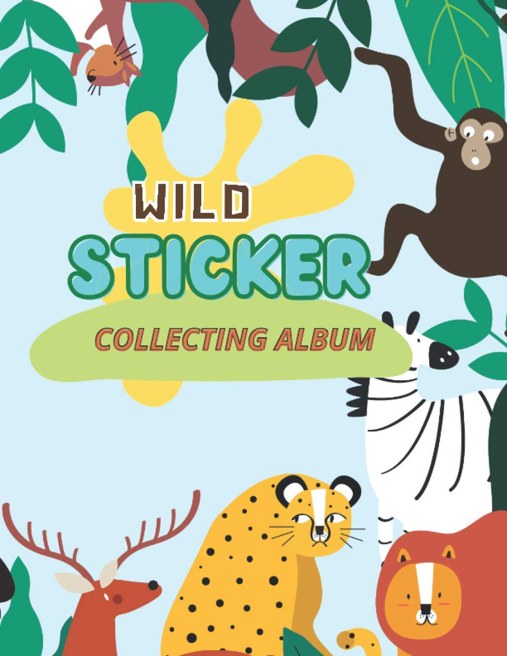 My Wild Sticker Album Collection animal themed: BLANK Sticker Collection Book for Boys/Girls/Kids