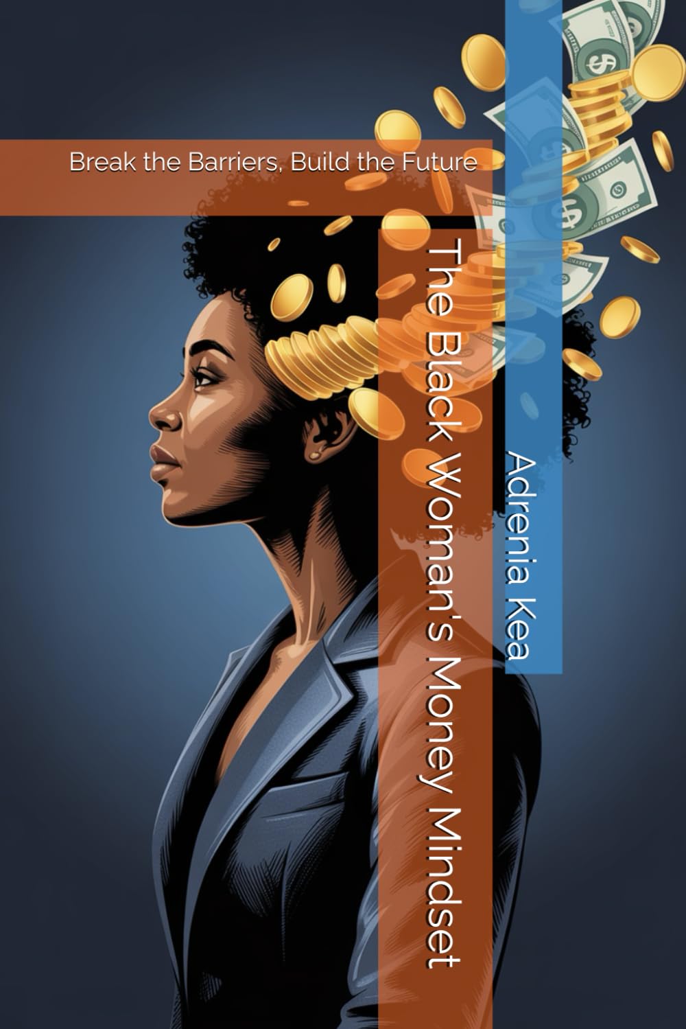 The Black Woman's Money Mindset: Break the Barriers, Build the Future